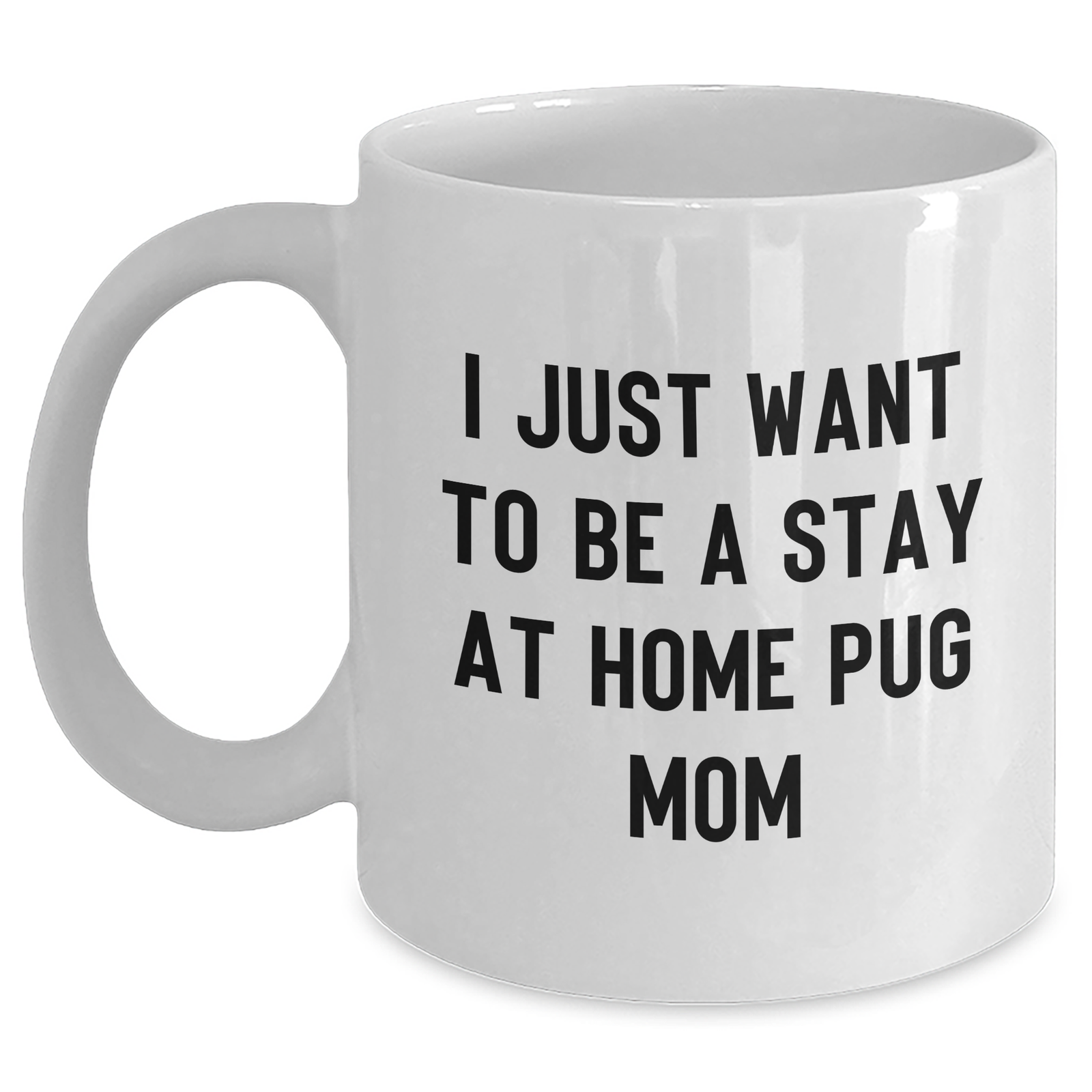 Pug Dog Mom Funny Quote White Coffee Mug Gift for Dad from Family, Unique Father's Day Unique Gift for Him - Main