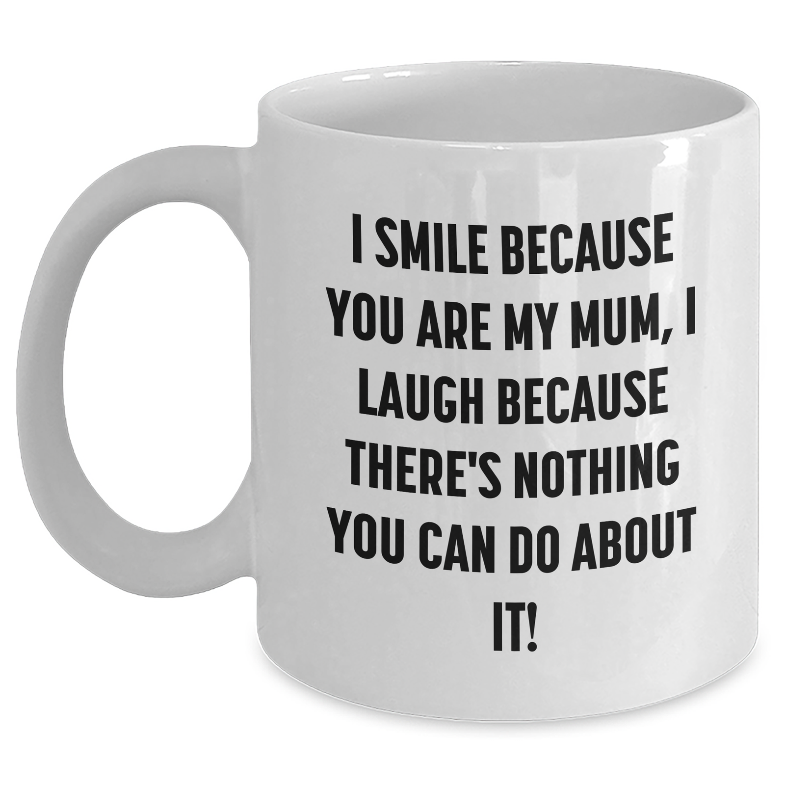 Funny Mum Gifts from Family - I Smile Because You Are My Mum, Unique White Coffee Mug for Mother's Day - Main
