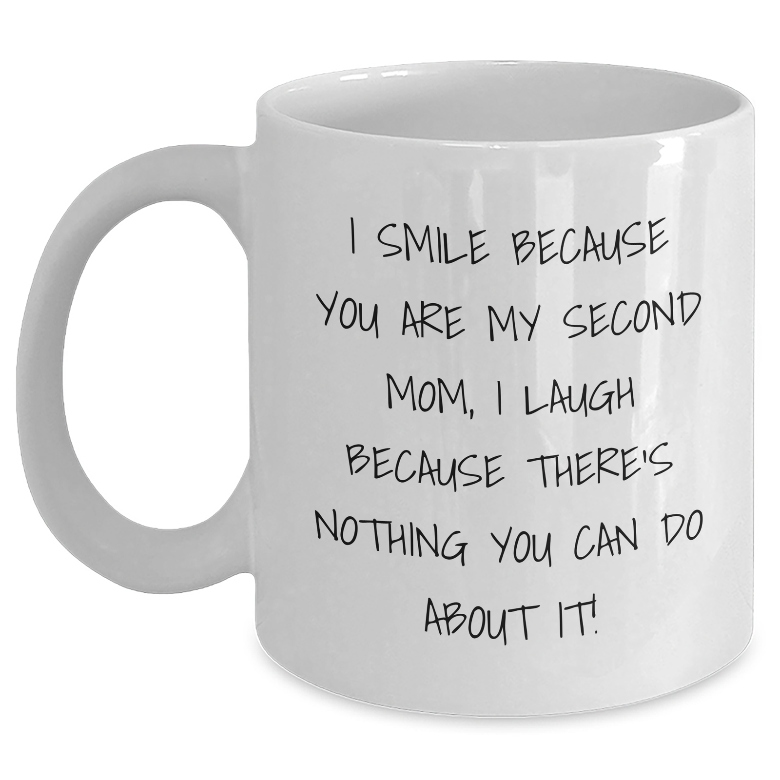 Second Mom Gifts, Funny White Coffee Mug, I Smile Because You Are My Second Mom, Unique Father's Day Unique Gifts from Family to Second Mom - Main