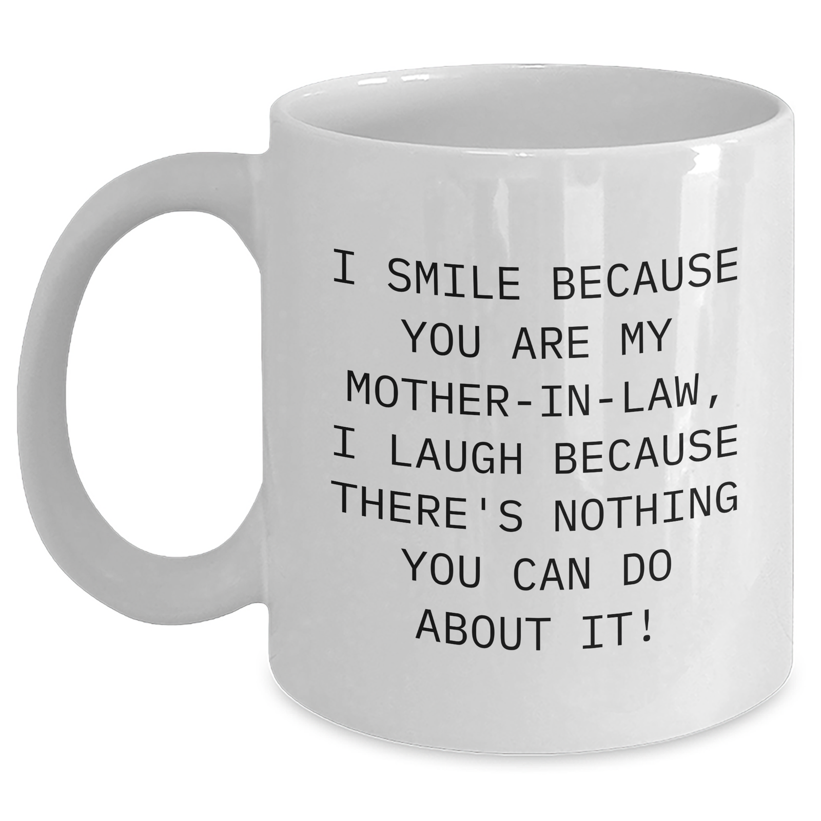 Funny Mom-in-law Gifts, I Smile Because You Are My Mom-in-law, Gifts from Family, Unique White Coffee Mug for Her - Main