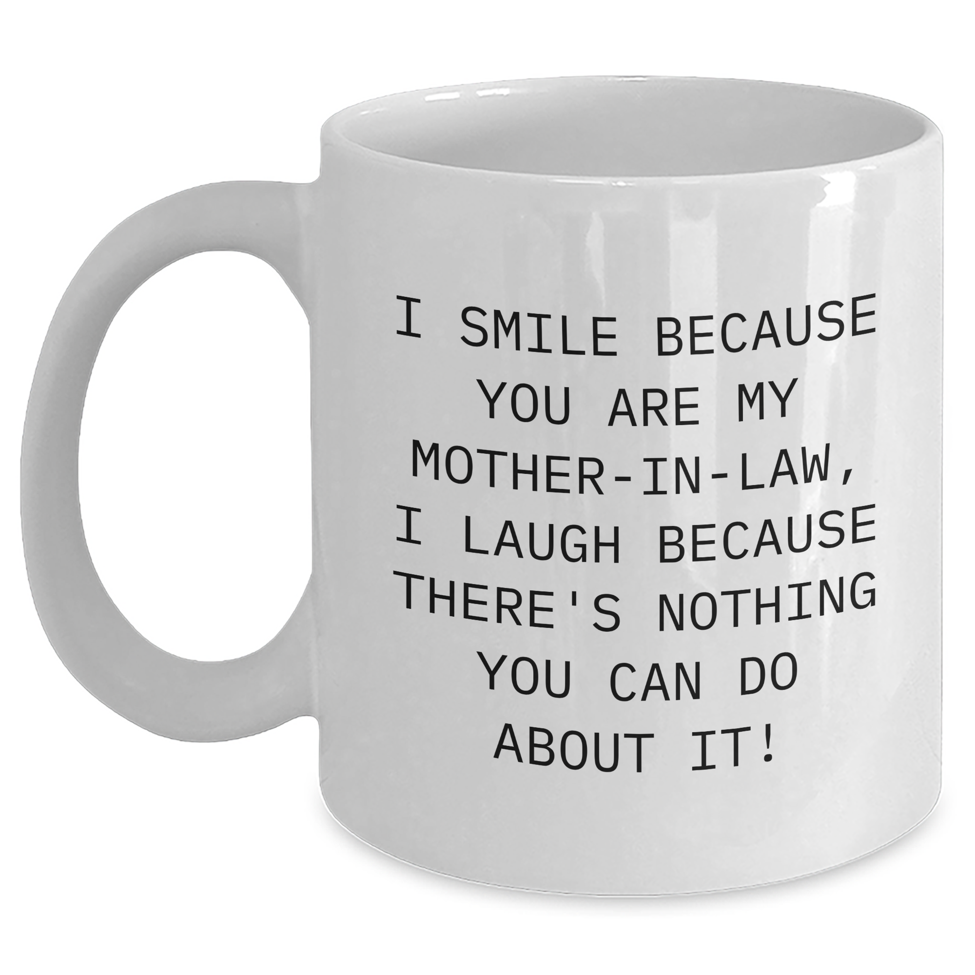 Funny Mom-in-law Gifts, I Smile Because You Are My Mom-in-law, Gifts from Family, Unique White Coffee Mug for Her - Main