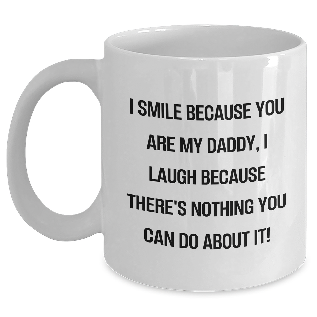 Funny Daddy White Coffee Mugs Gifts from Men for Father&#39;s Day, I Smile Because You Are My Daddy, Gifts for Daddy - Main
