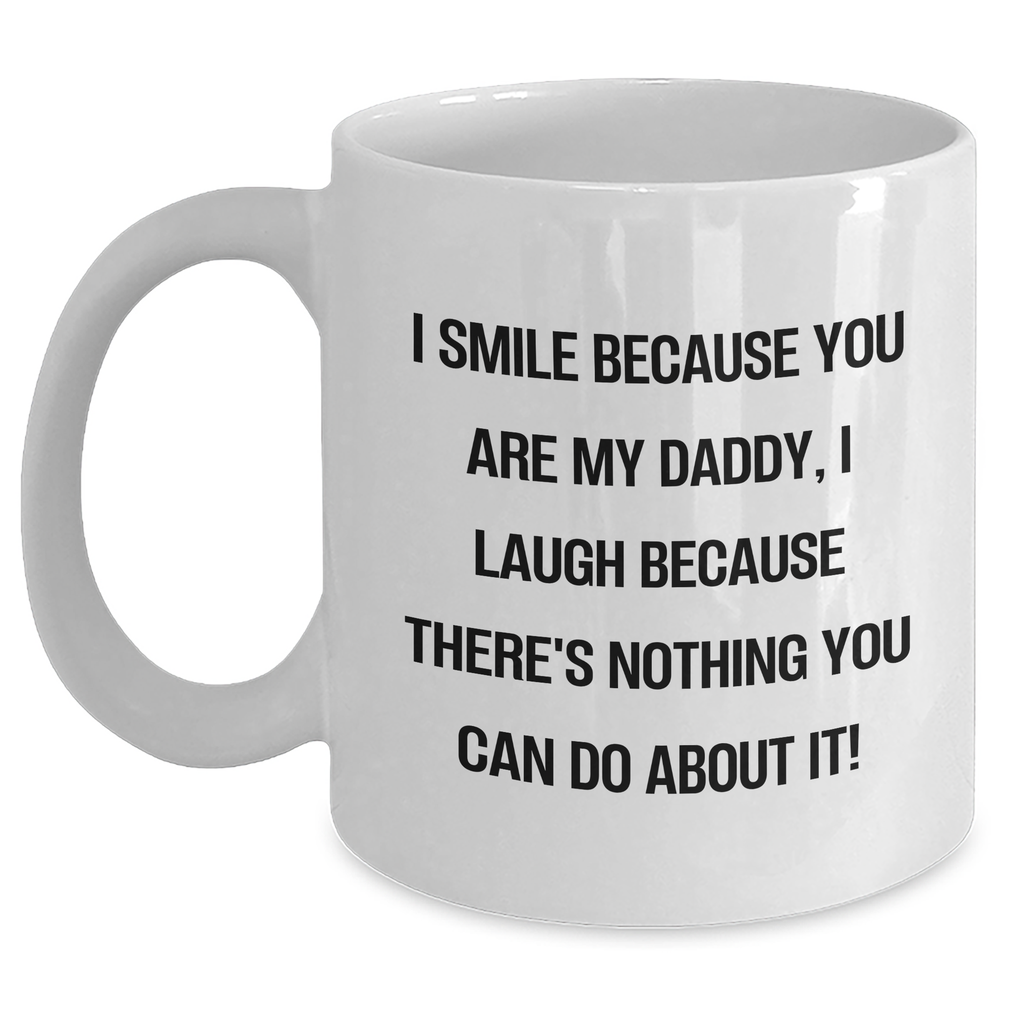 Funny Daddy White Coffee Mugs Gifts from Men for Father's Day, I Smile Because You Are My Daddy, Gifts for Daddy - Main