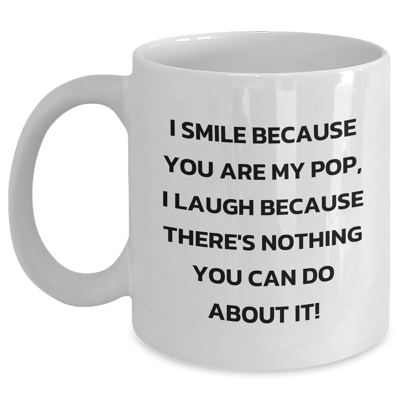 Funny Pop Gifts from Women to Men on Father's Day - I Smile Because You Are My Pop, Unique White Coffee Mug - Main
