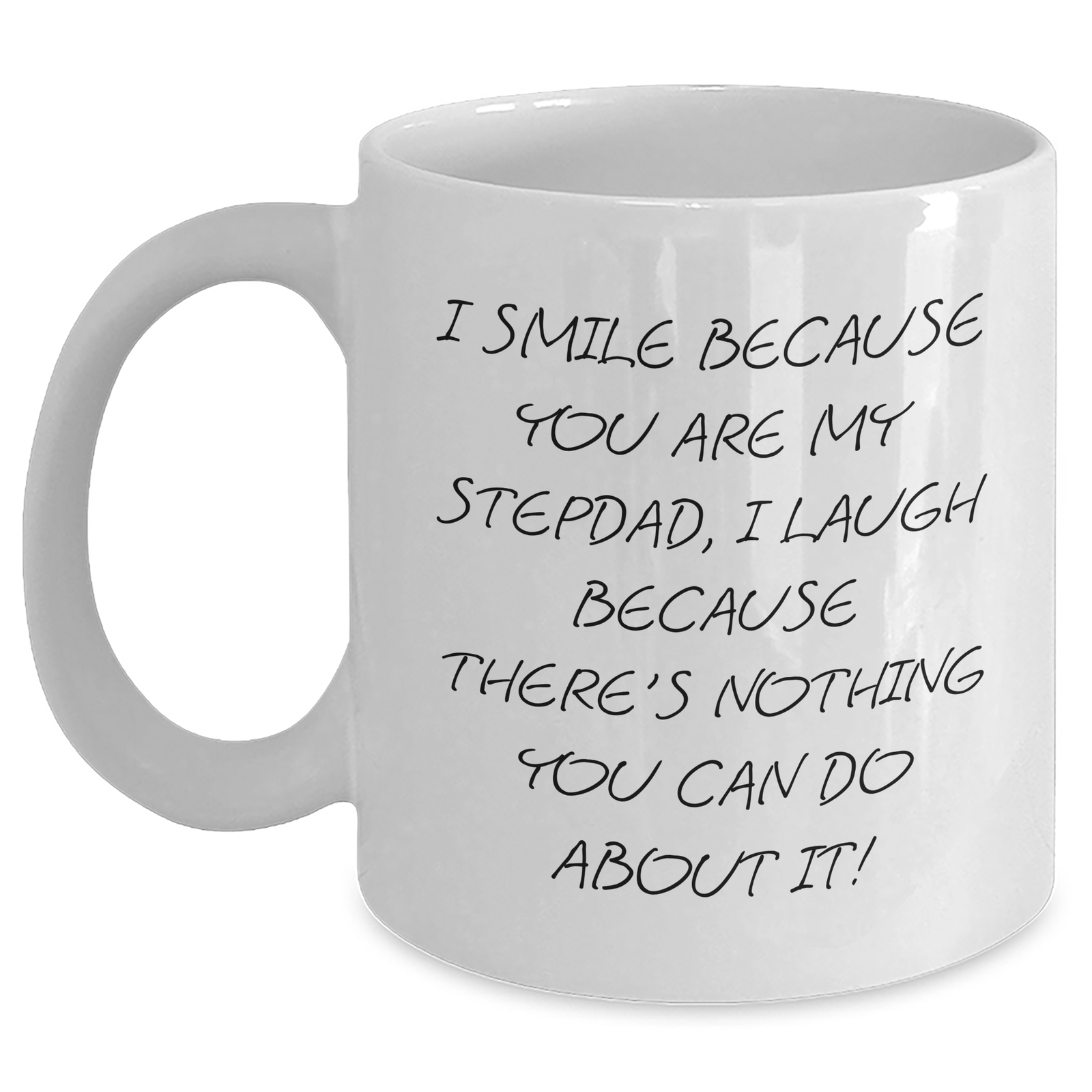 Funny Stepdad Gifts from Men - I Smile Because You Are My Stepdad, I Laugh Because There's Nothing You Can Do About It! - White Coffee Mug for Mother's Day - Main