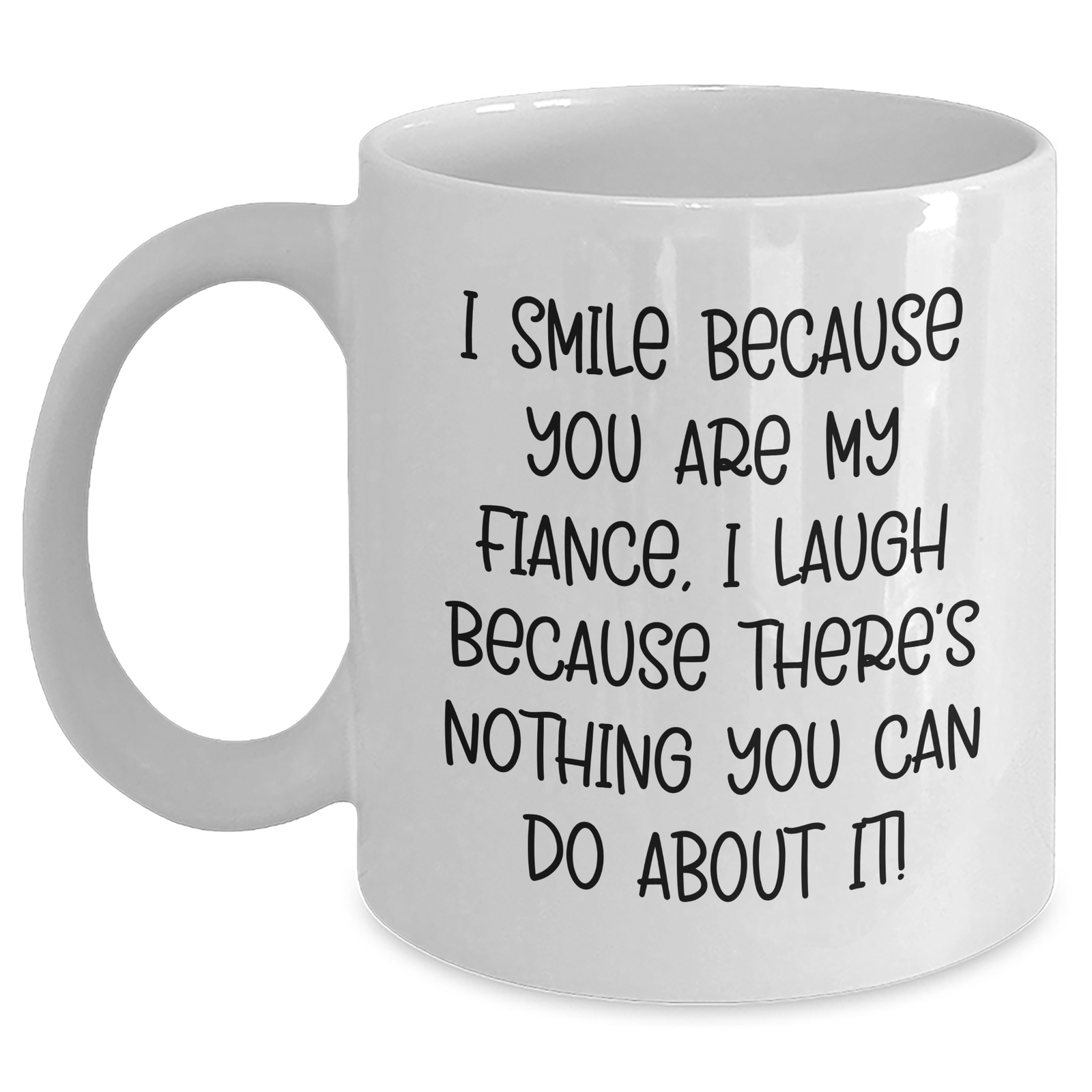 Funny Fiance Gifts - I Smile Because You Are My Fiance, White Coffee Mug for Her from Me, Mother's Day Unique Gifts - Main