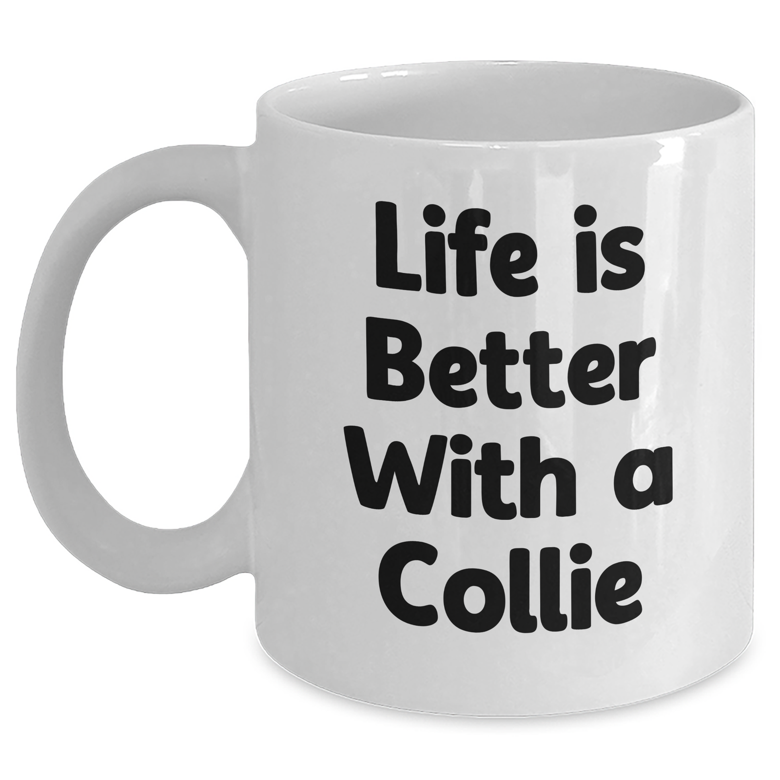 Collie Dog Life Is Better with Collie Dog Mug | Cute White Coffee Mug with Collie Dog Quote | Funny Father's Day Unique Gifts for Dog Lovers from Son, Daughter - Main