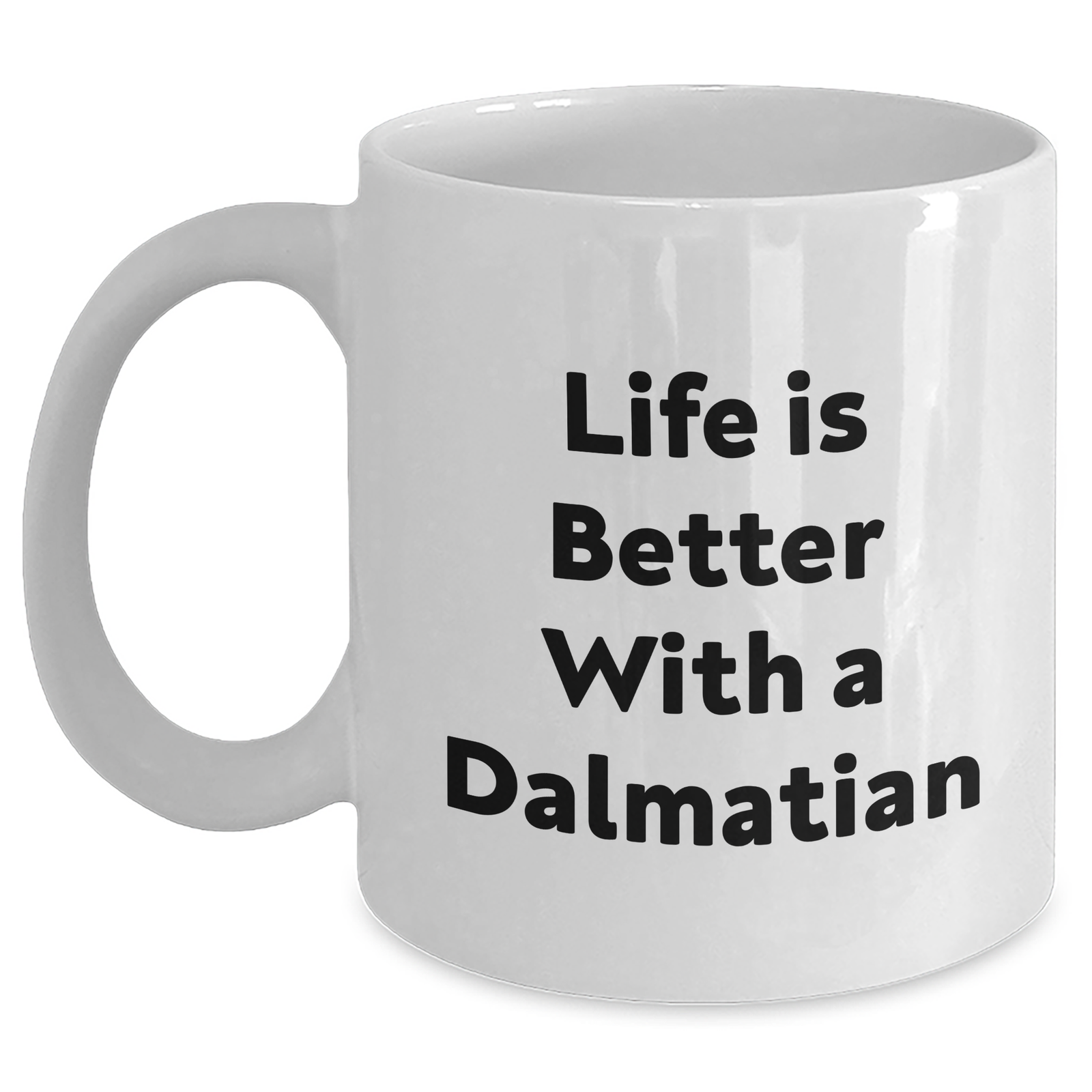 Dalmatian Dog Lover Gifts | Life Is Better with a Dalmatian White Coffee Mug | Cute Dalmatian Dog Dad Gifts for Father's Day | Dishwasher and Microwave Safe Ceramic Cup 11oz 15oz - Main