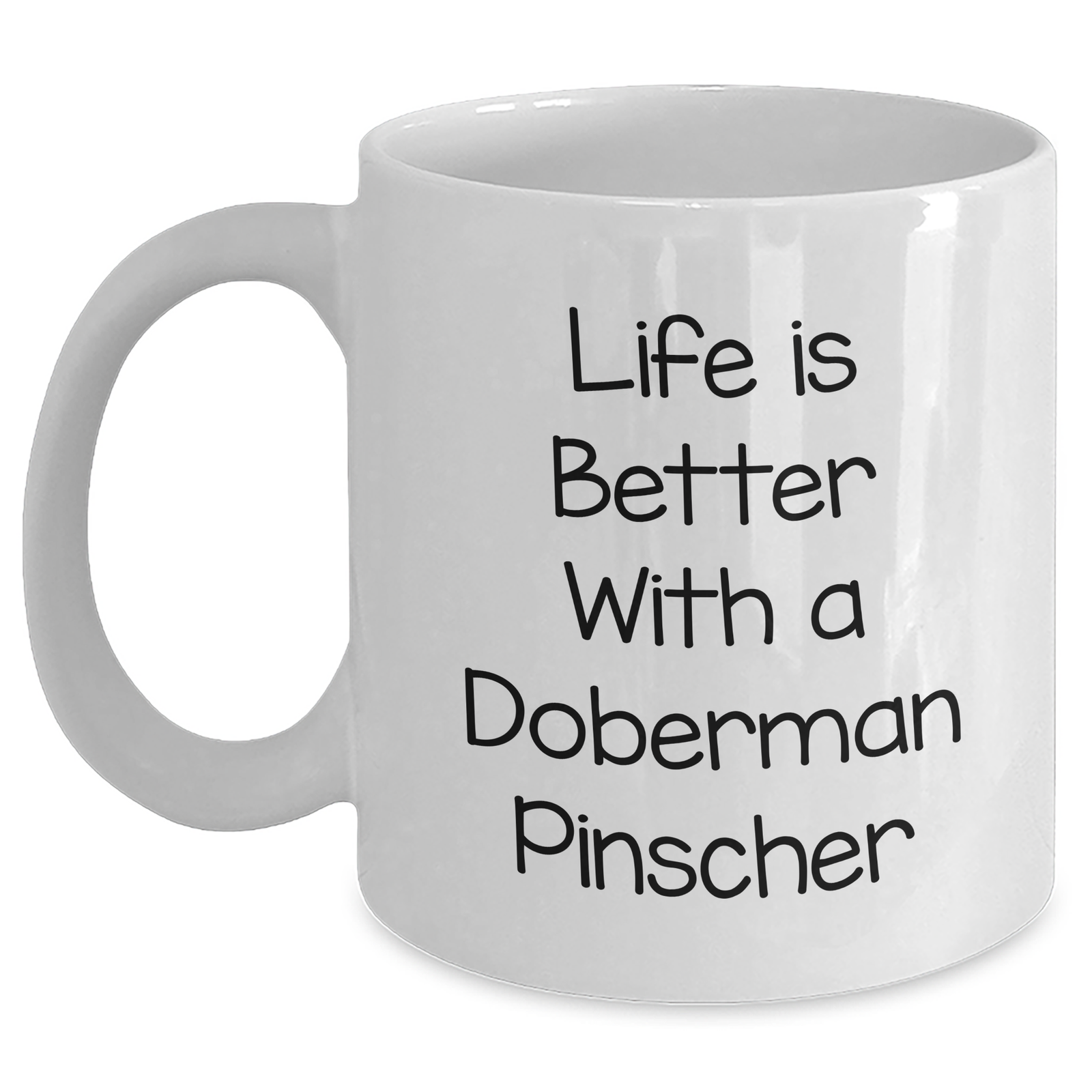 Life Is Better with a Doberman Pinscher: Funny Gifts for Doberman Pinscher Dog Lovers, White Coffee Mug Perfect as Father's Day Unique Gifts from Daughter, Son, or Wife to Dad, Husband, or Grandpa - Main
