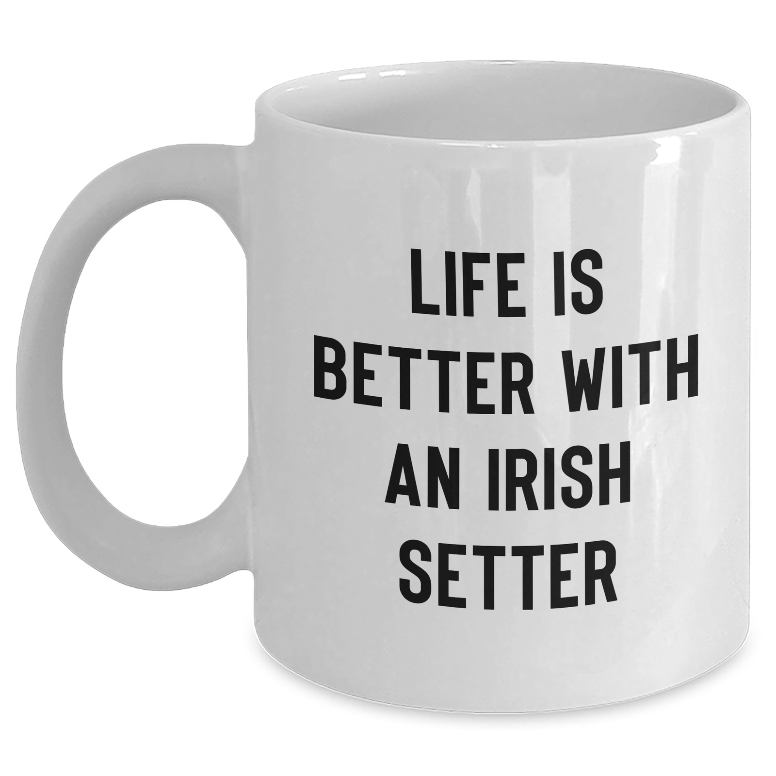 Life Is Better With An Irish Setter | Encouraging White Coffee Mug | Unique Gifts for Father's Day | Irish Setter Dog Gifts from Dad to Son or Daughter - Main