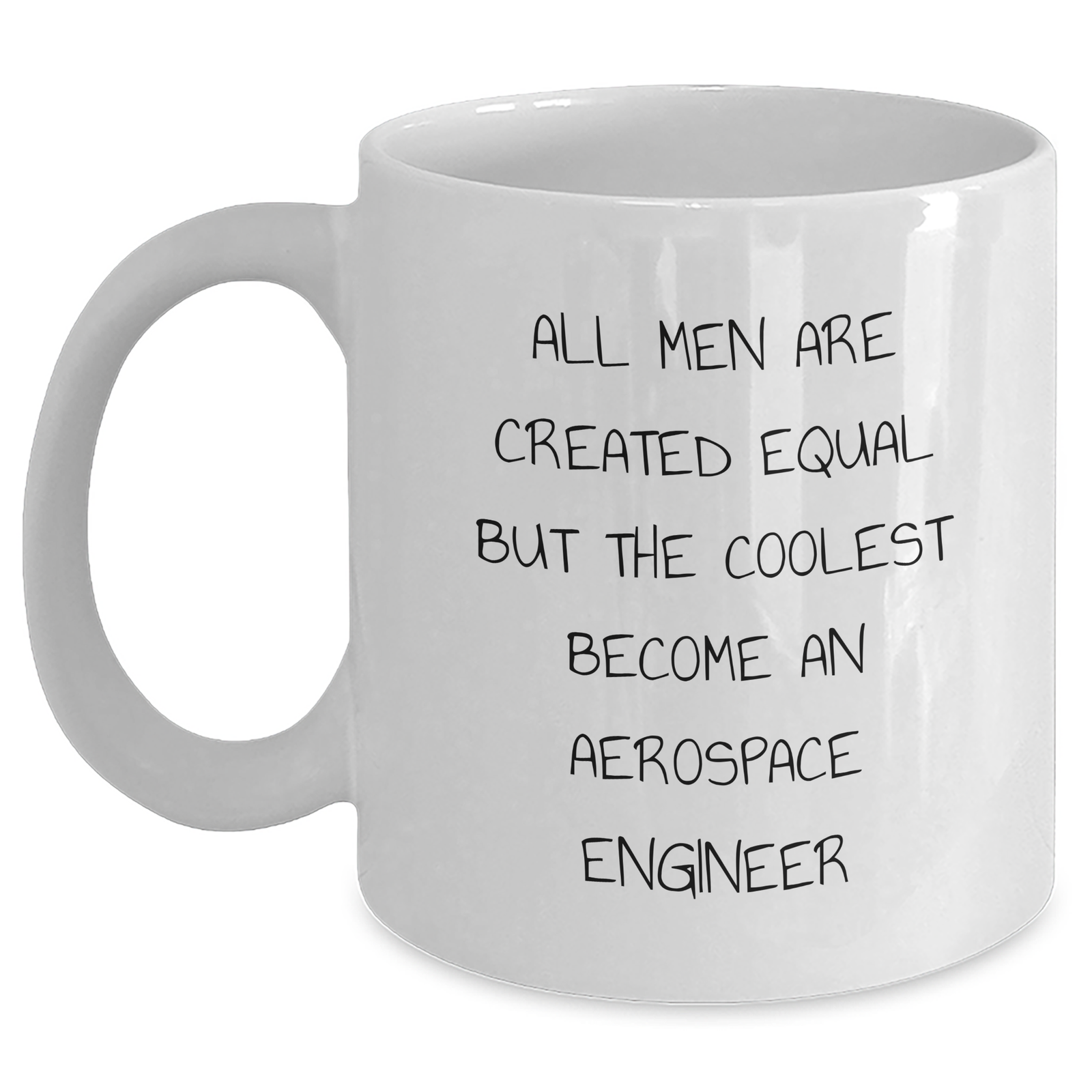 Funny Aerospace Engineer Gifts, 'All Men Are Created Equal But The Coolest Become An Aerospace Engineer', White Coffee Mug, Gifts from Friends for Mother's Day - Main