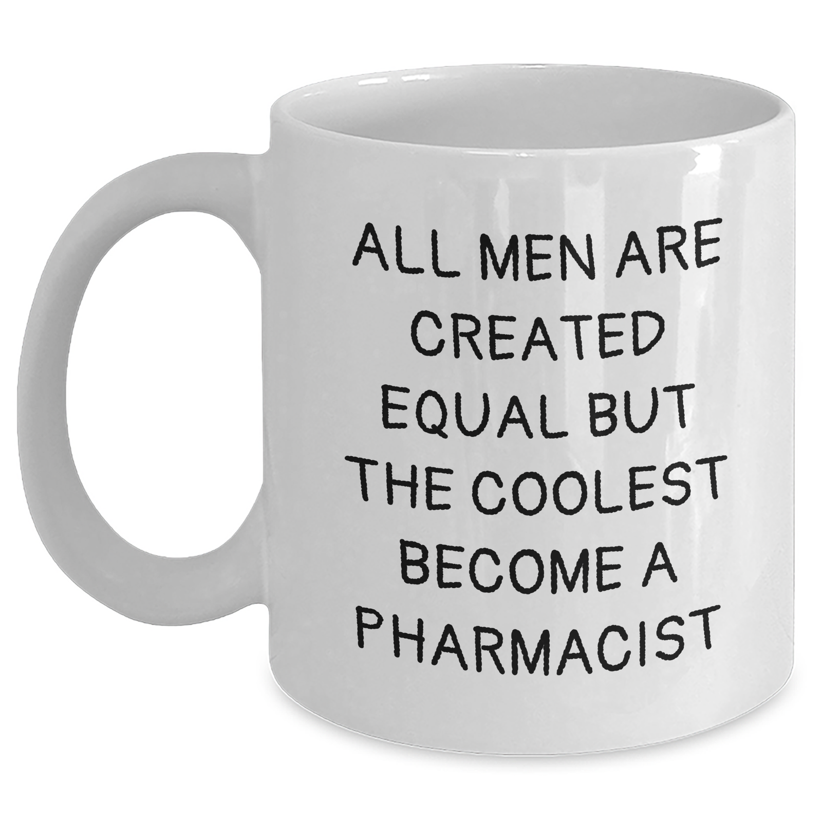 Funny Pharmacist Gifts for Men - White Coffee Mug, 'All Men Are Created Equal But The Coolest Become A Pharmacist', Father's Day Unique Gifts from Family - Main