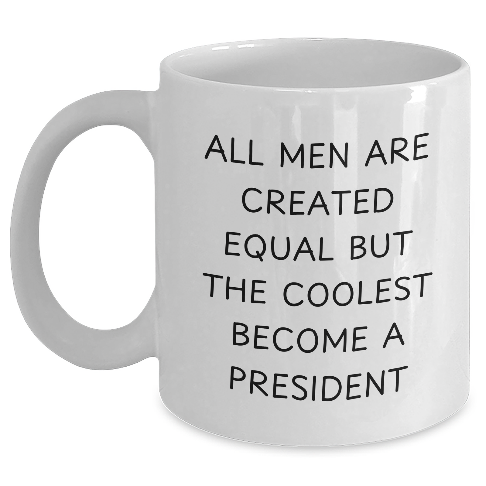 Funny President Quote White Coffee Mug Gifts from Men to President for Graduation Unique - Main