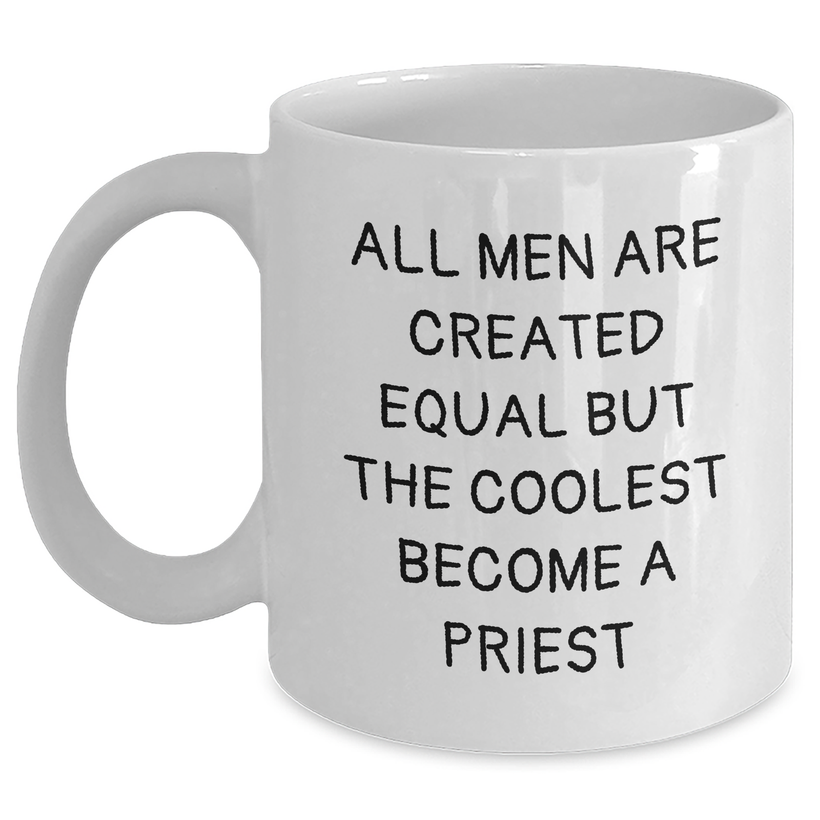 Funny Priest Coffee Mug Gifts from Men to Priest on Mother's Day - 'All Men Are Created Equal But The Coolest Become A Priest' White Coffee Mug, 11oz or 15oz - Main