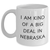 Funny Nebraska Quotes White Coffee Mug, 'I Am Kind Of A Prime Selection In Nebraska' Gifts from Men to Women, Unique Mother's Day Unique Gifts for Family - Main