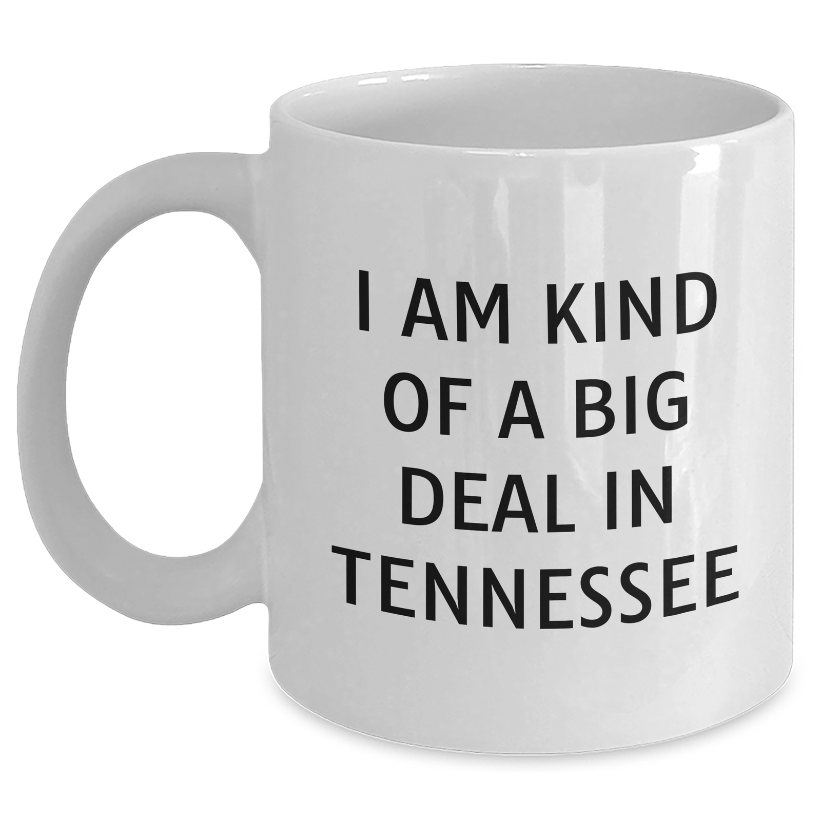 Tennessee Proud Gift for Dad, I'm Kind Of A Prime Selection In Tennessee White Coffee Mug, 11oz or 15oz, Funny Quote from Gifts from Men to Family - Main