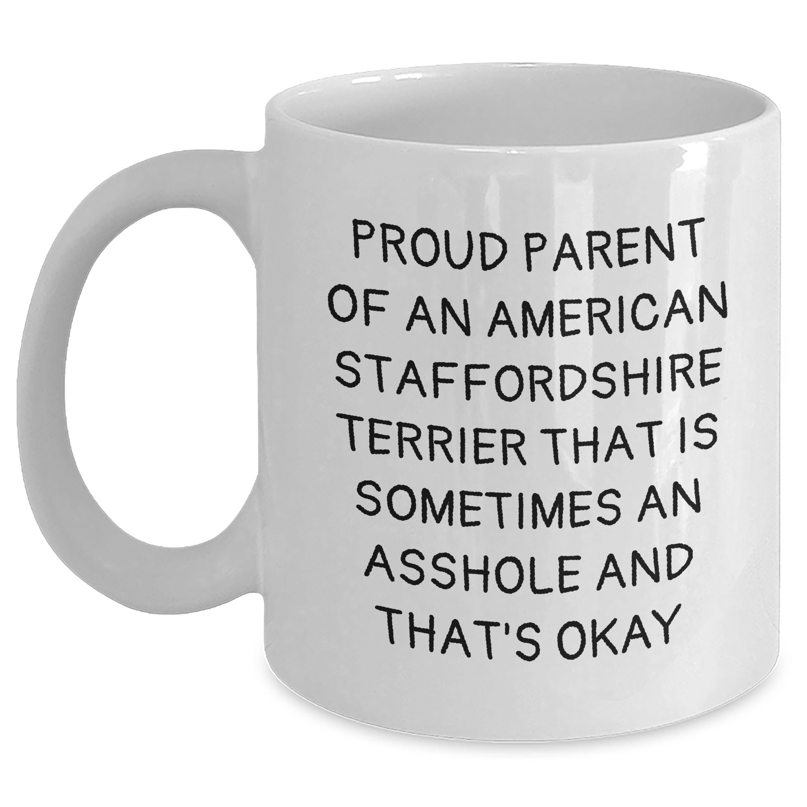 Funny American Staffordshire Terrier Dog Mom Gifts for Mother's Day, Proud Parent Quote White Coffee Mug, Gifts from Men to Women, 11oz or 15oz Capacity, Microwave and Dishwasher Safe - Main