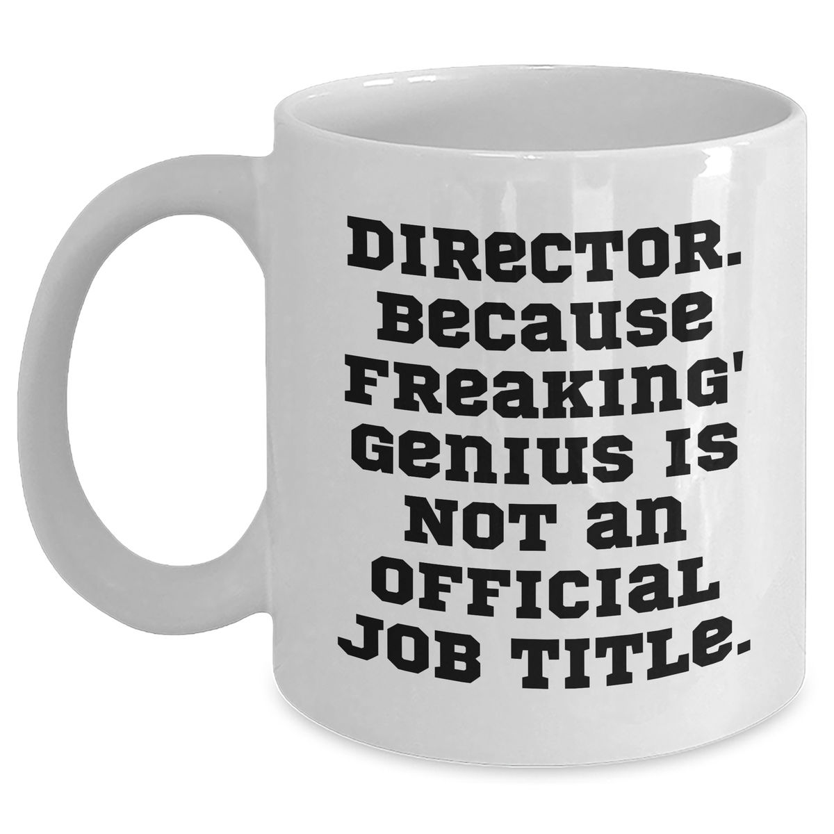 Director&#39;s Sense of Humor White Coffee Mug, Funny Quote Gifts from Friends, Gifts for Director on Mother&#39;s Day - Main