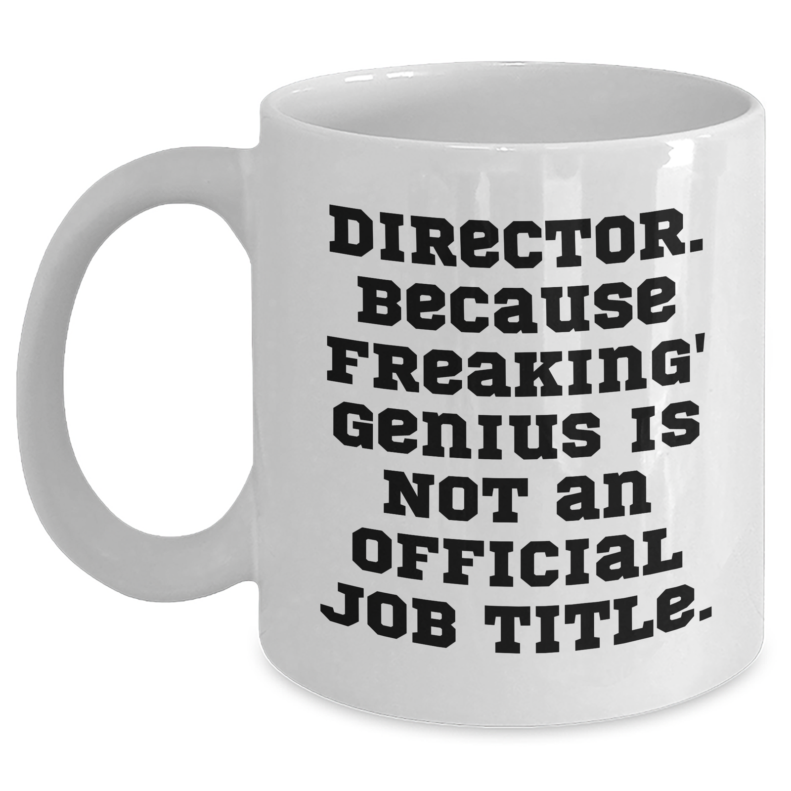 Director's Sense of Humor White Coffee Mug, Funny Quote Gifts from Friends, Gifts for Director on Mother's Day - Main