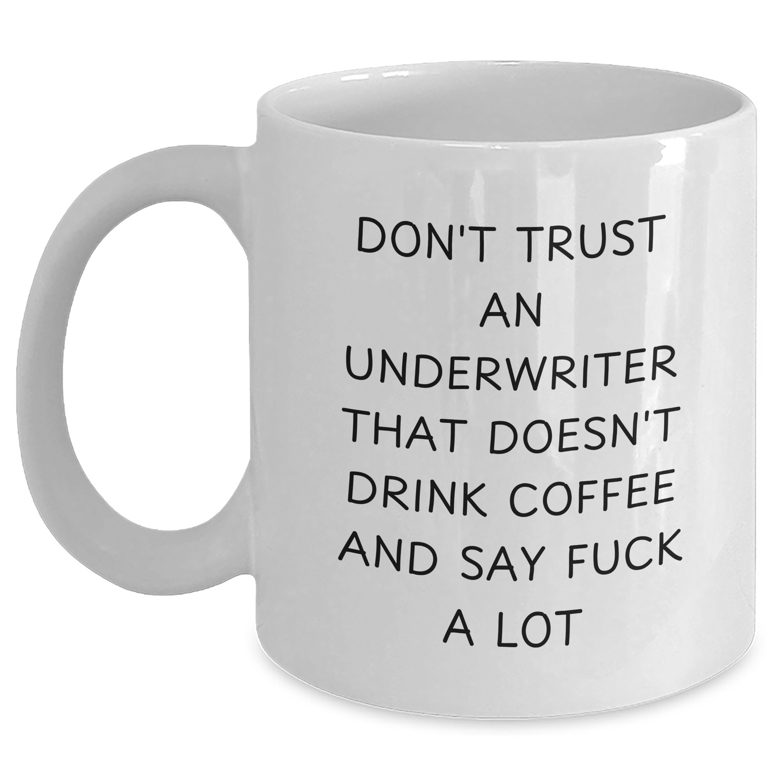 Funny Underwriter Gifts, White Coffee Mug, 'Don't Trust...', Father's Day Unique Gifts from Family, Gifts for Underwriter Men - Main