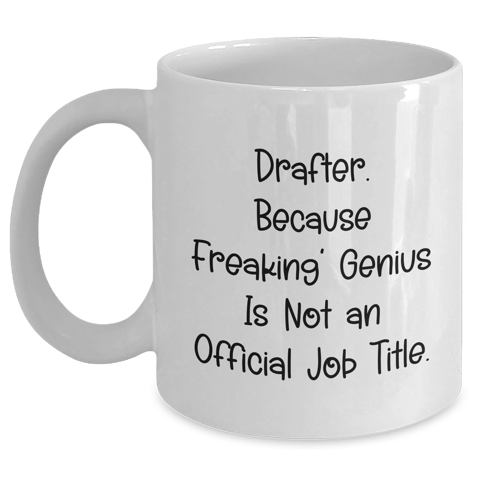 Funny Drafter Gifts, 'Drafter. Because Freaking' genius Is Not An Official Job Title.' White Coffee Mug, Perfect for Father's Day Unique Gifts from Friends or Family - Main
