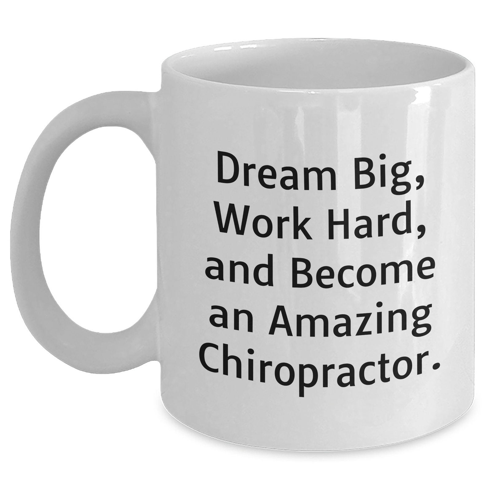 Funny Chiropractor Gifts from Friends for Amazing Chiropractors - White Coffee Mug, 11oz or 15oz, Ceramic, Microwave & Dishwasher Safe, Perfect for Dream Big Quote - Main