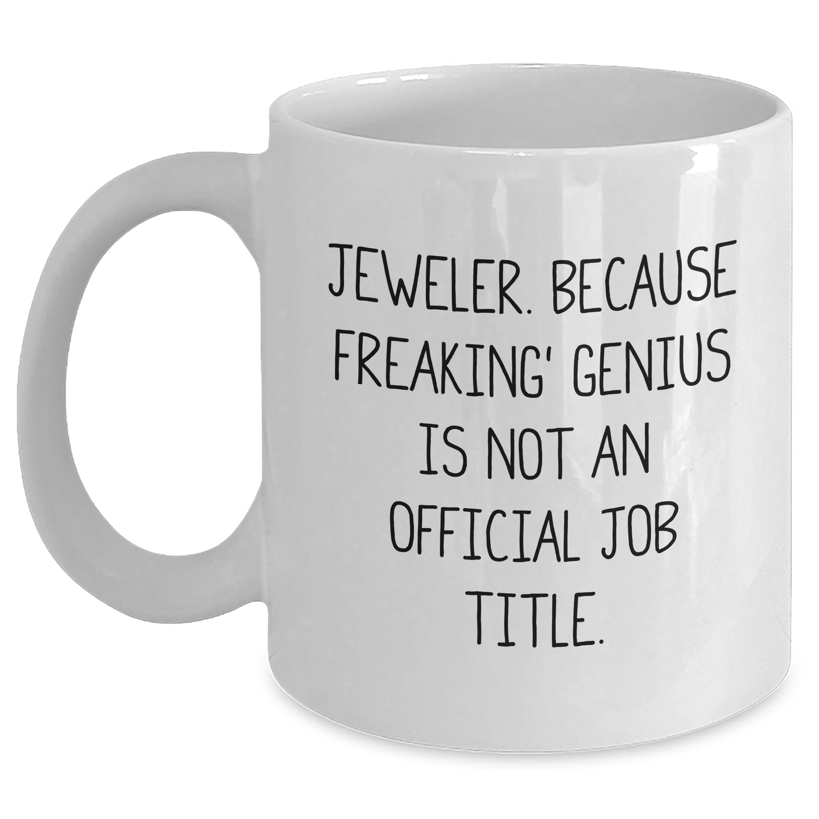 Jeweler Gifts, Funny Quote White Coffee Mug, 11oz or 15oz, Gifts from Men to Jeweler, Unique Father's Day Unique Gifts - Main