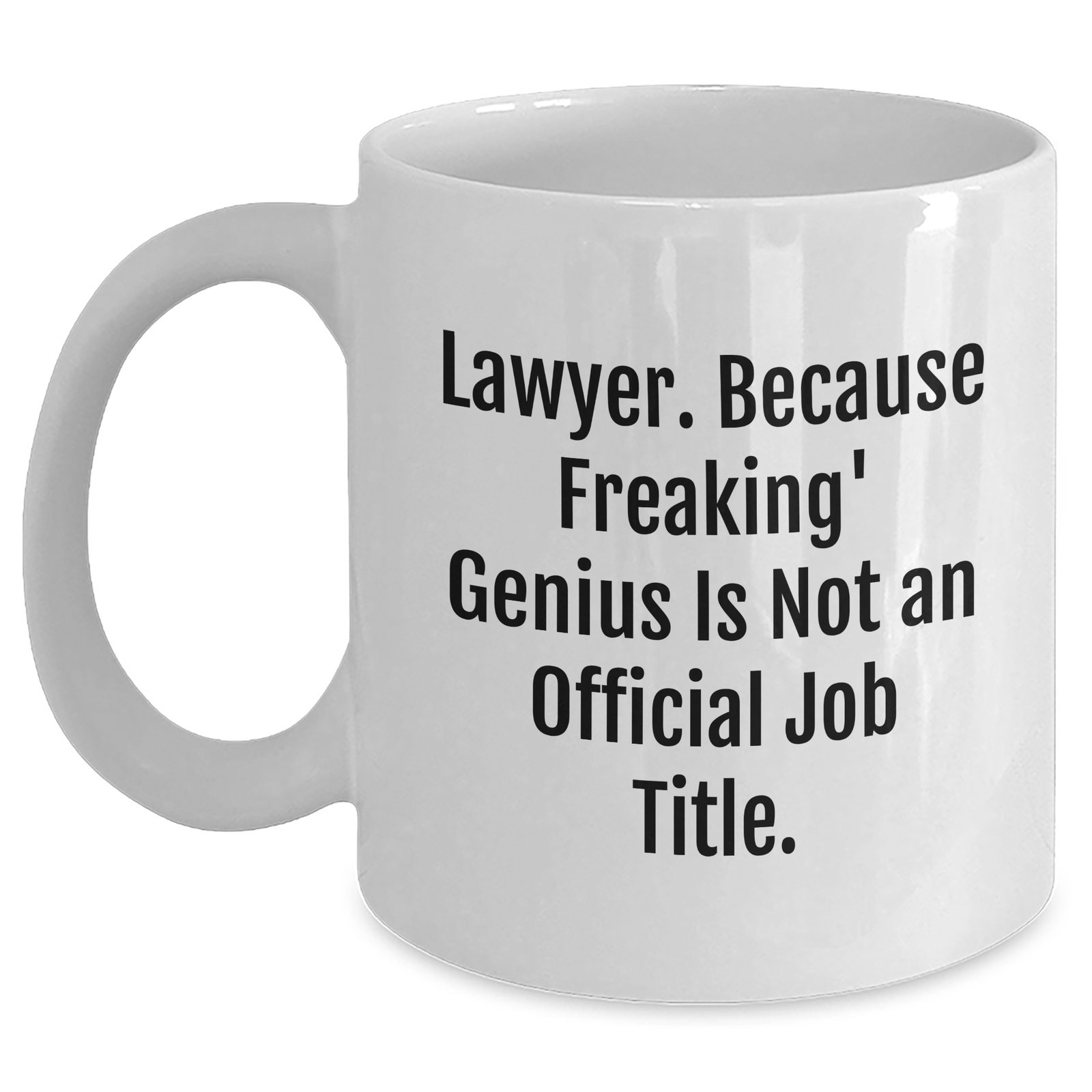 Funny Lawyer Gifts for Mom - 'Lawyer. Because Freaking' genius Is Not An Official Job Title.' White Coffee Mug - Main