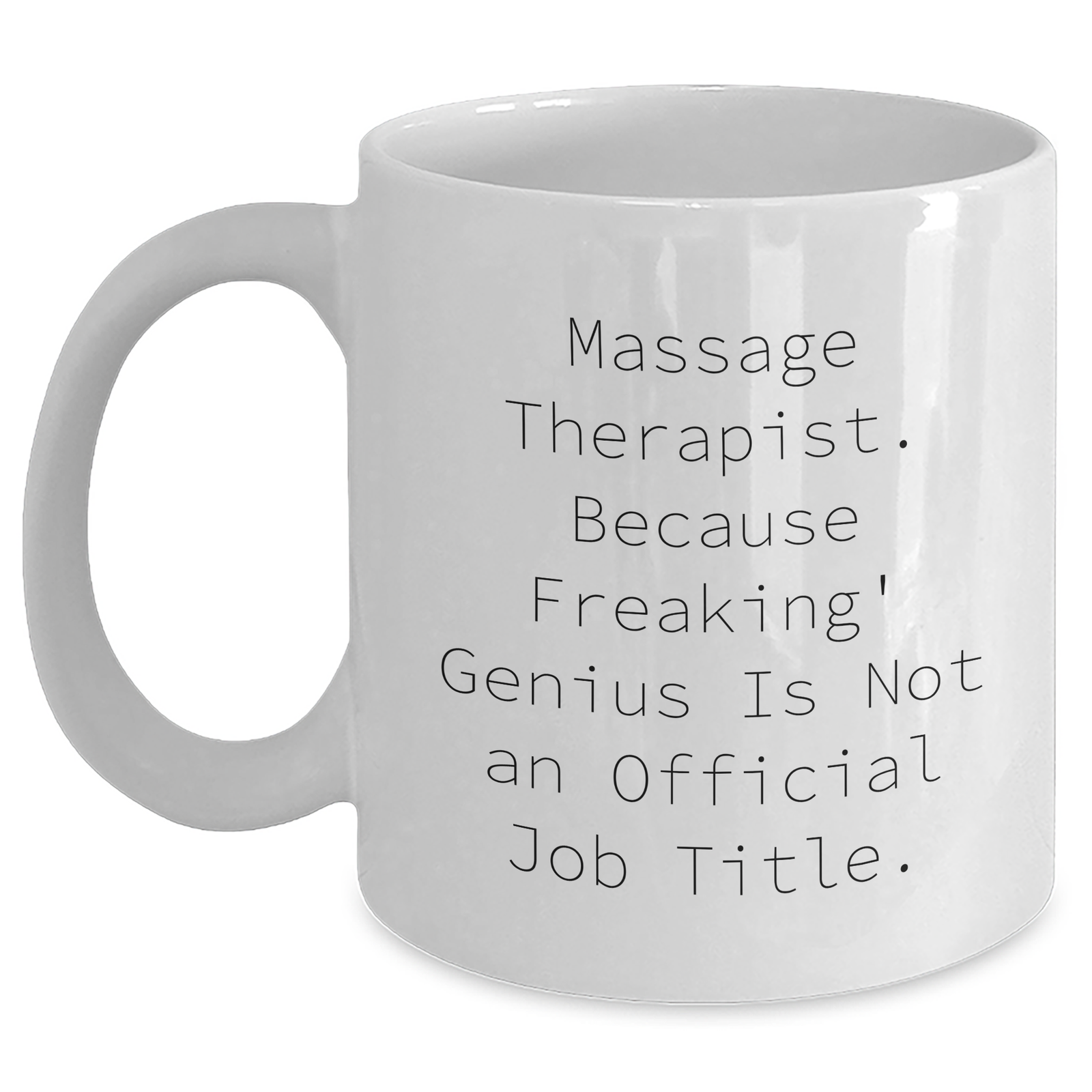 Massage Therapist Gifts from Friends - Funny Quote White Coffee Mug, 11oz or 15oz Capacity, Microwave and Dishwasher Safe for Mother's Day - Main