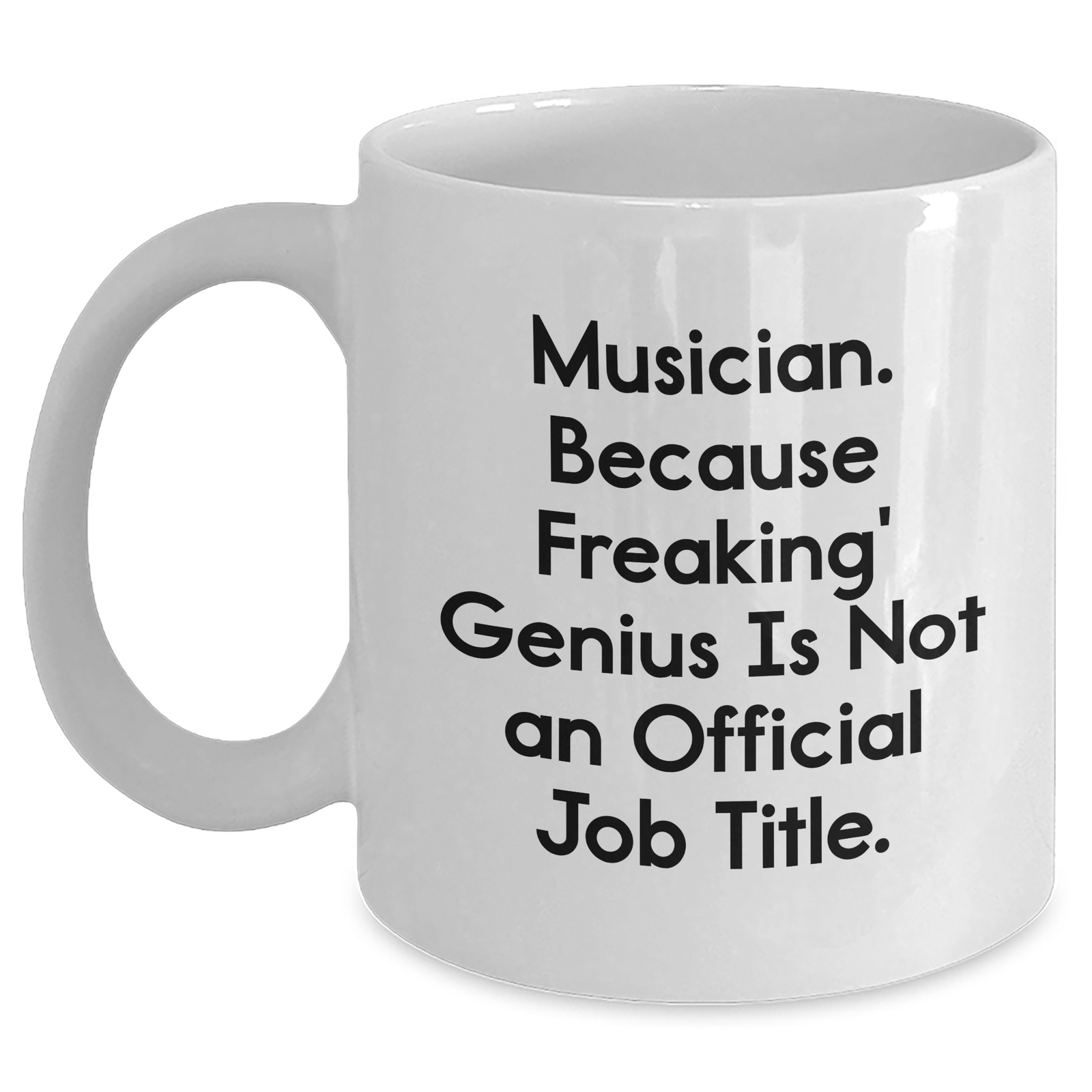Musician Gifts from Friends - Funny White Coffee Mug, 'Freaking' genius Is Not An Official Job Title., Perfect for Father's Day - Main