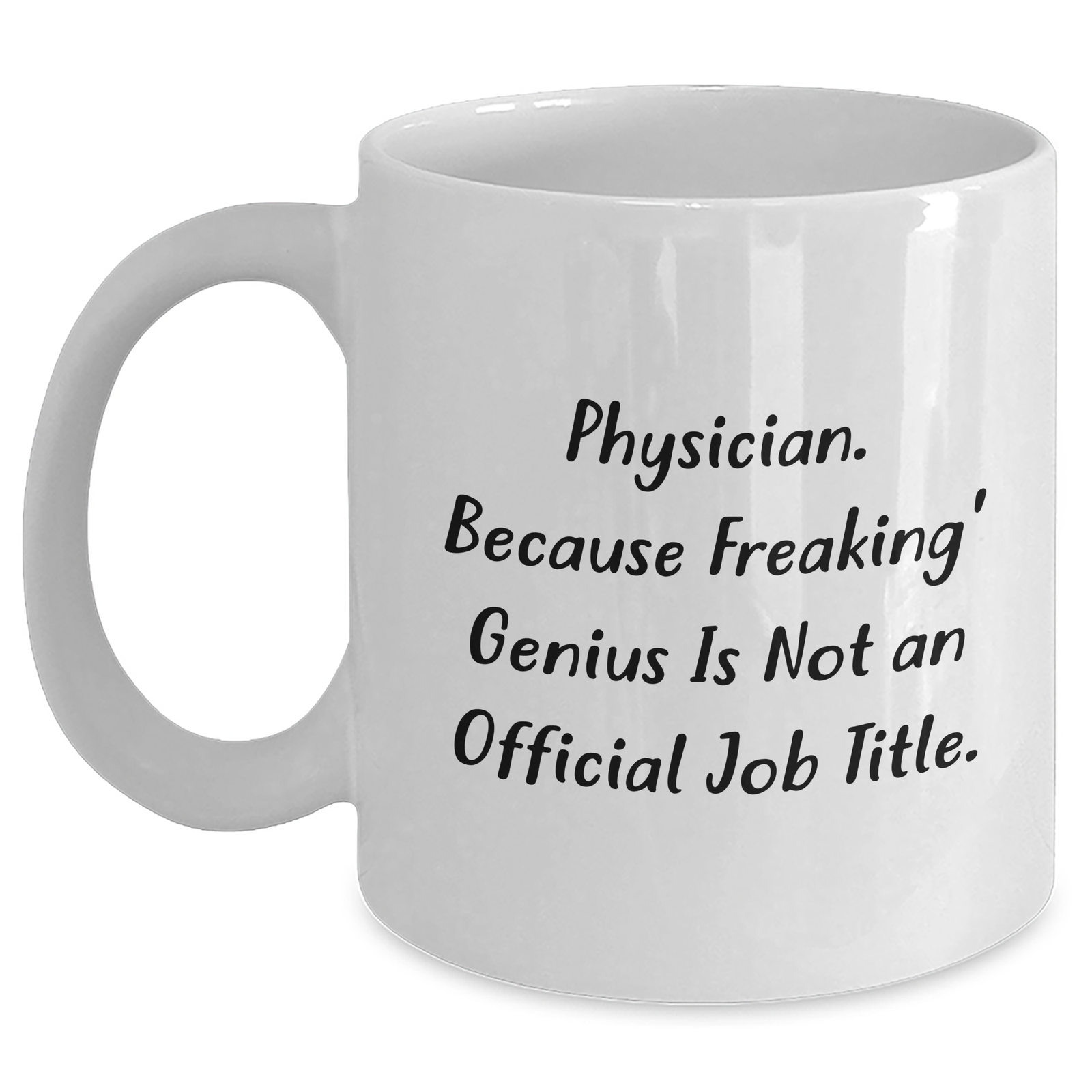 Physician Gifts, Funny White Coffee Mug, 'Physician. Because Freaking' genius Is Not An Official Job Title.' for Men, Unique Father's Day Unique Gift from Family and Friends - Main