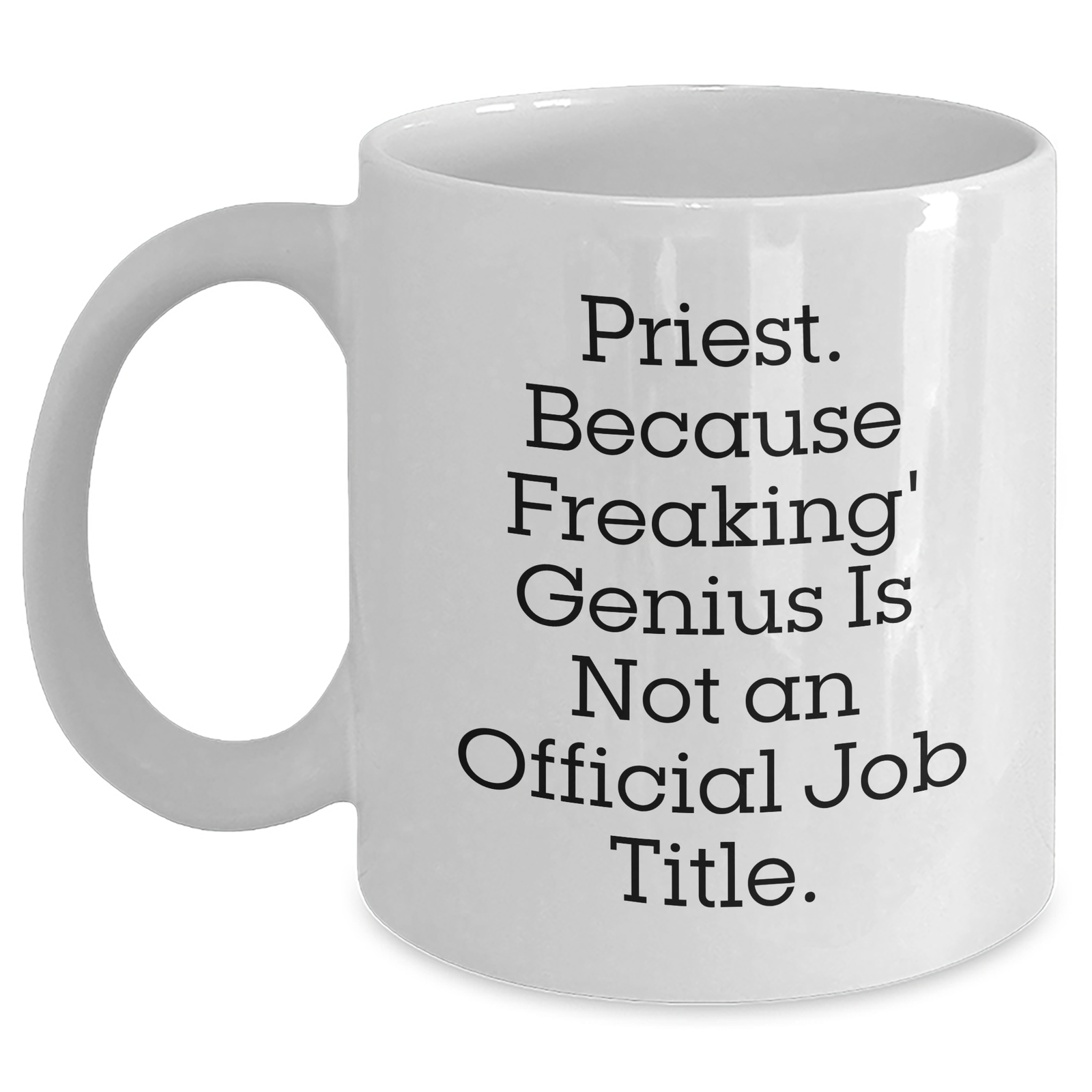 Funny Priest Gifts for Men from Priest - Quote White Coffee Mug, 11oz or 15oz Capacity, Ceramic, Microwave, and Dishwasher Safe for Mother's Day - Main