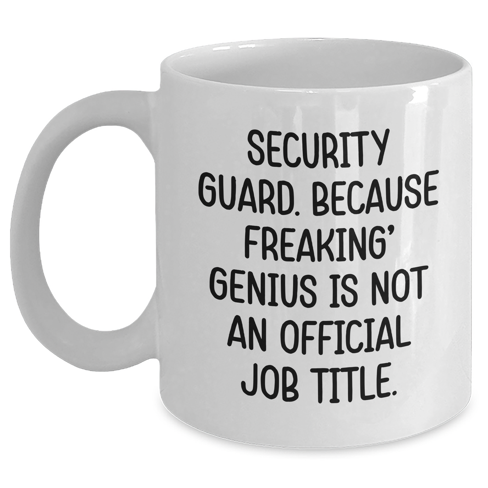 Funny Security Guard Gifts from Men to Security Guard - 'Security Guard. Because Freaking' genius Is Not An Official Job Title.' White Coffee Mug for Mother's Day - Main