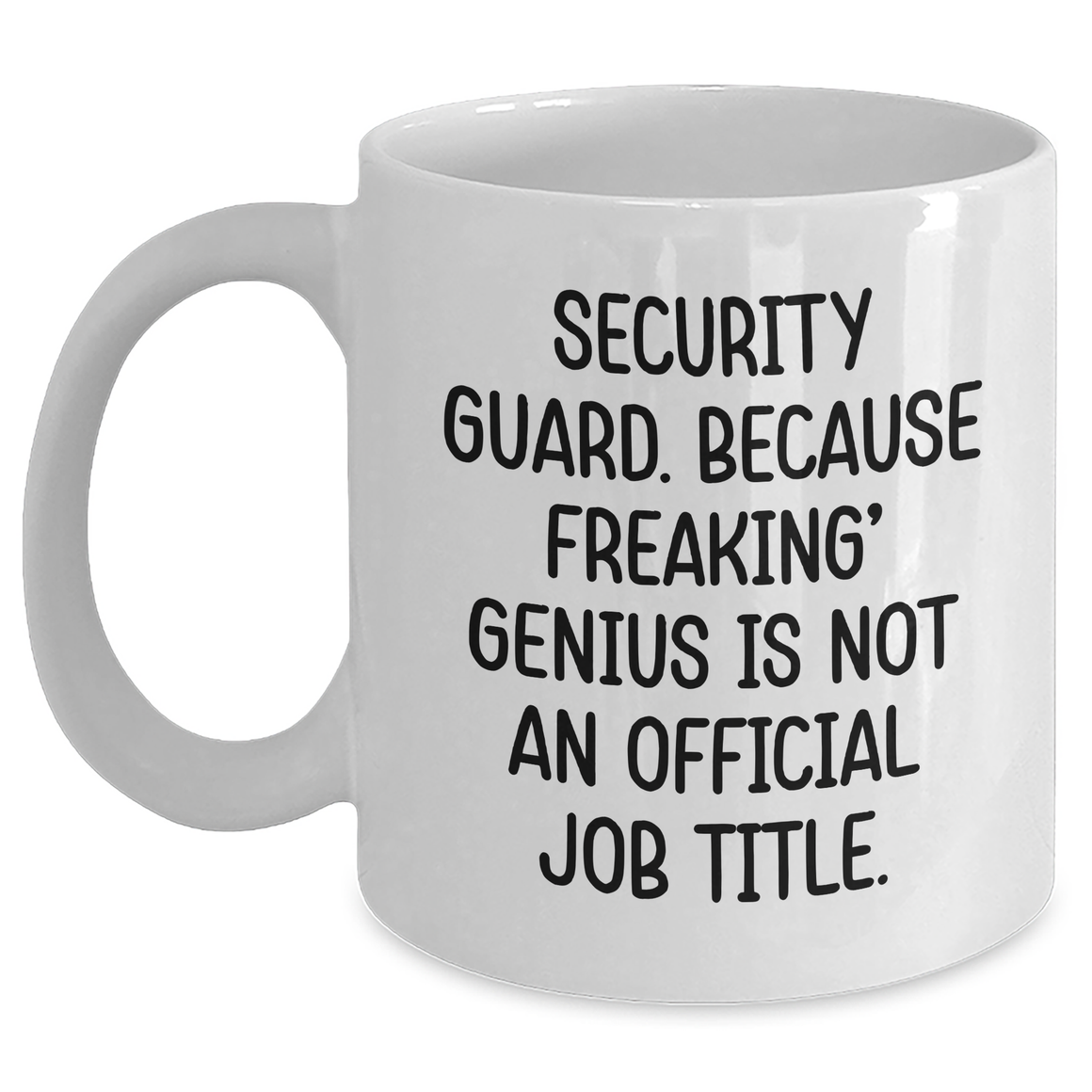 Funny Security Guard Gifts from Men to Security Guard - 'Security Guard. Because Freaking' genius Is Not An Official Job Title.' White Coffee Mug for Mother's Day - Main