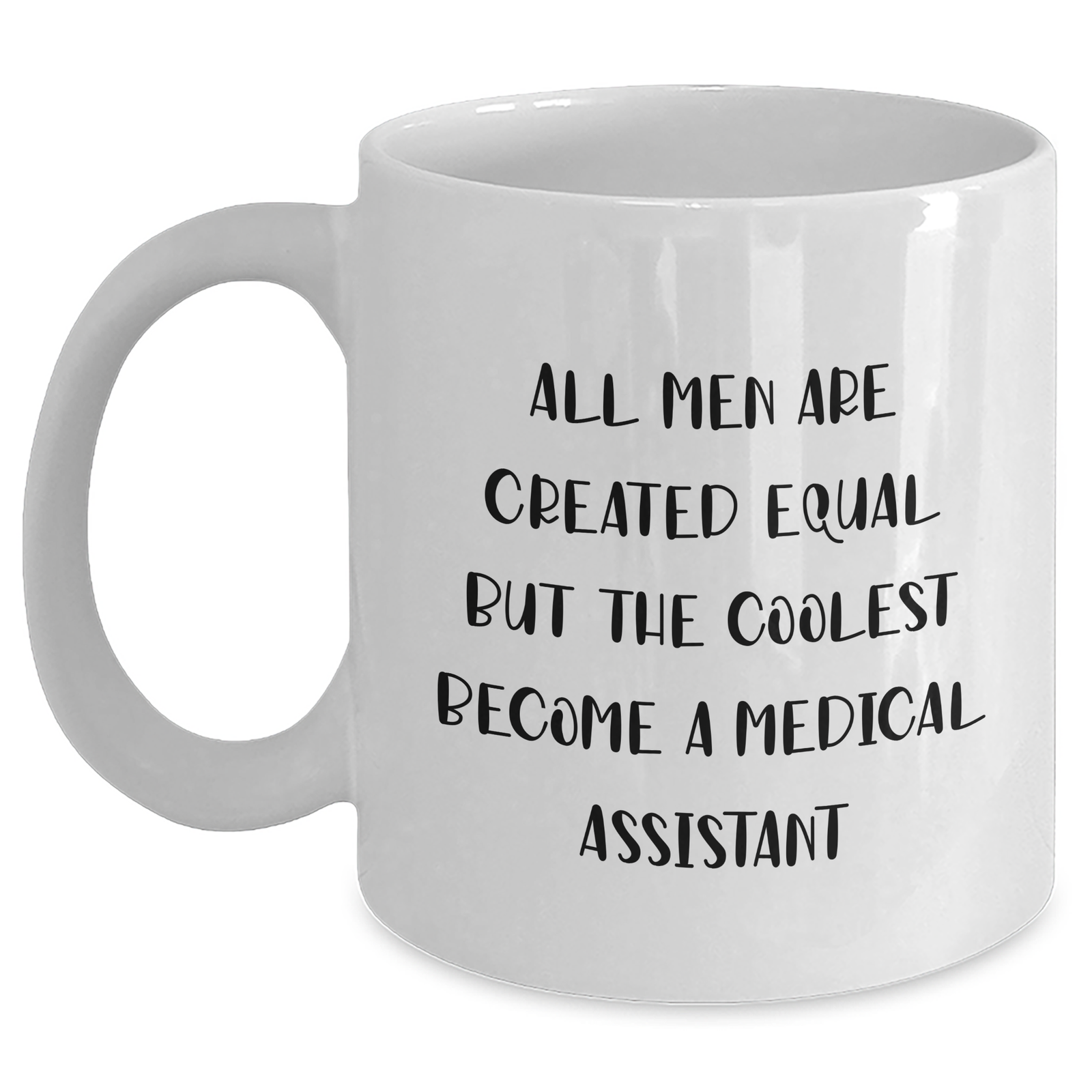 Funny Medical Assistant Gifts from Men, Unique White Coffee Mug for Mother's Day, 'All Men Are Created Equal But The Coolest Become A Medical Assistant' Quote - Main