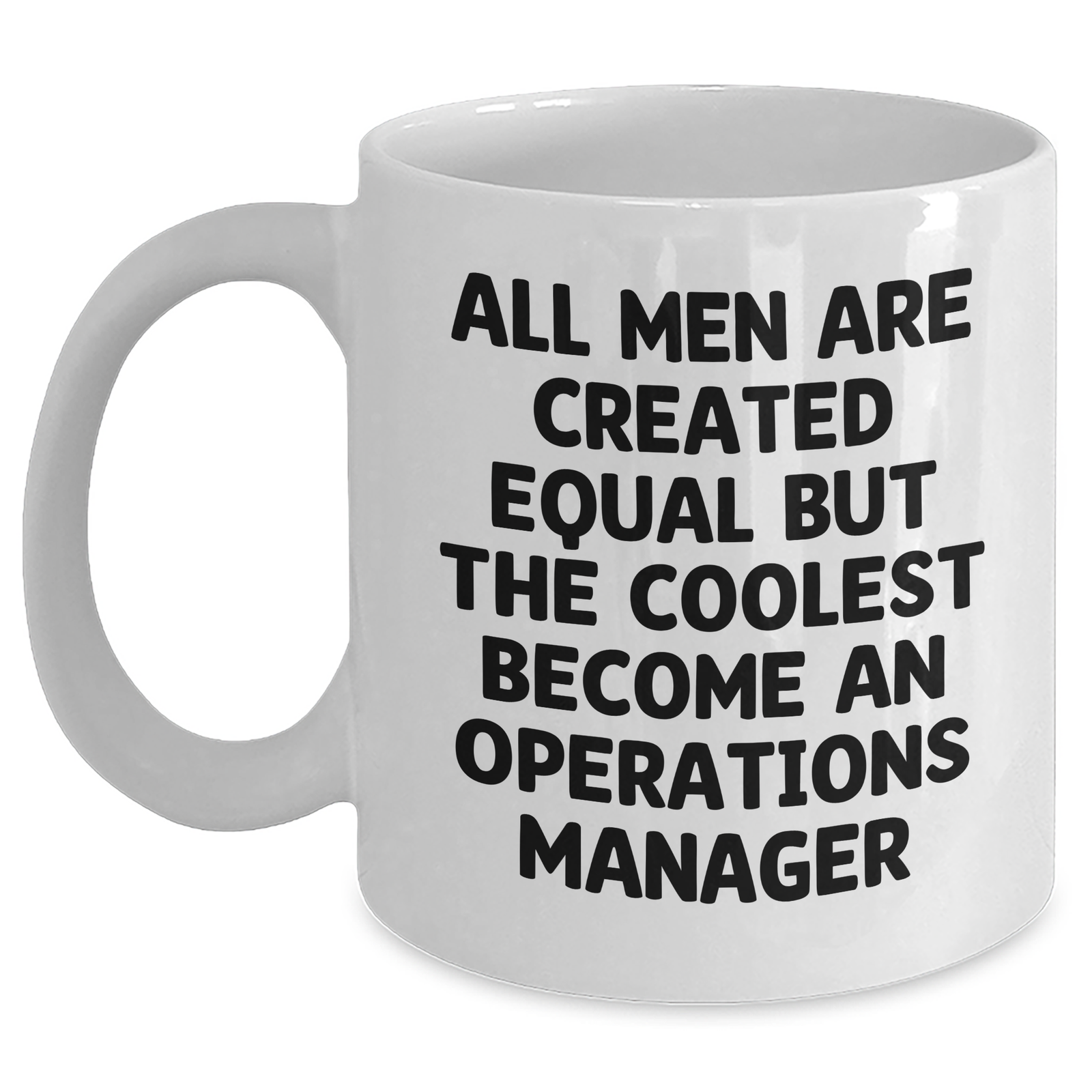 Funny Operations Manager Gifts from Men - White Coffee Mug for Mother's Day 'All Men Are Created Equal But The Coolest Become An Operations Manager' - Main