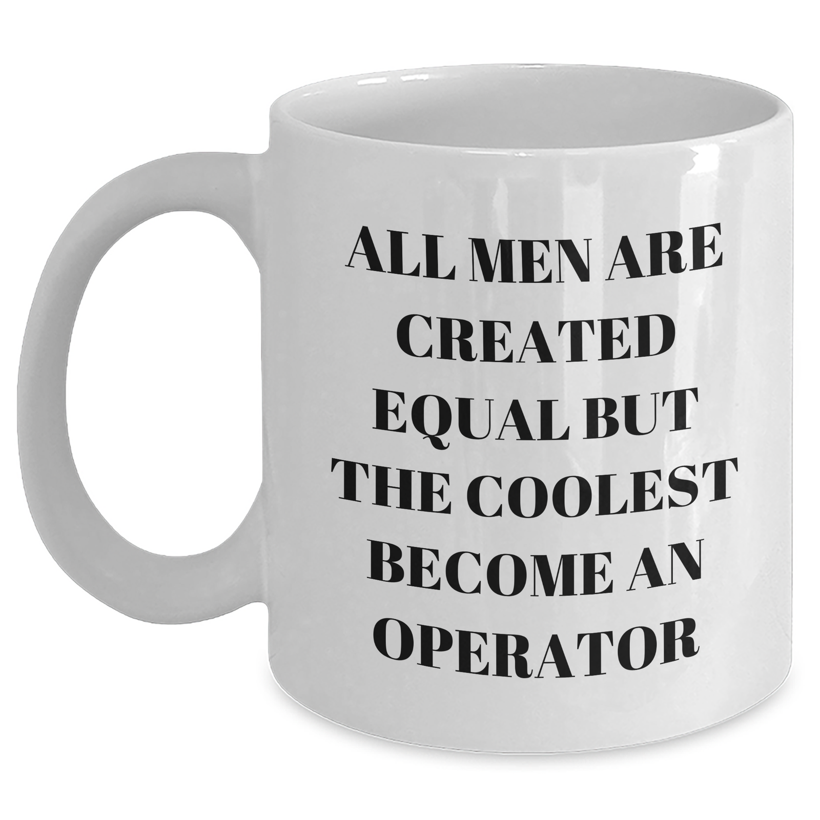 Funny Operator Quotes White Coffee Mug Gifts for Men from Friends - Main