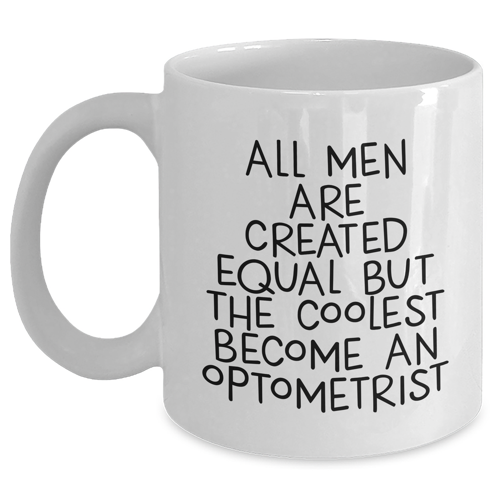 Funny Optometrist Gifts, White Coffee Mug for Mom, Gifts from Men, Optometrist Appreciation, 'All Men Are Created Equal But The Coolest Become An Optometrist', Unique Mother's Day Unique Gifts - Main