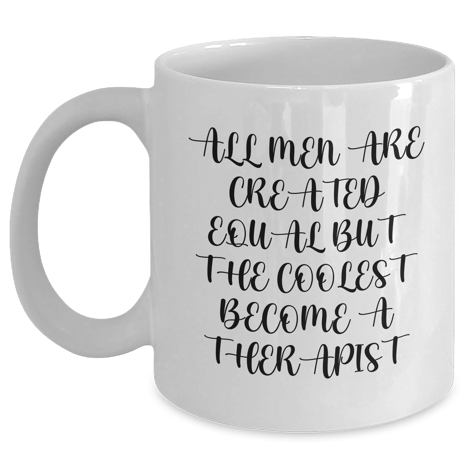 Funny Therapist Gifts for Him - White Coffee Mug quote 'All Men Are Created Equal But The Coolest Become A Therapist' Gifts from Friends to Therapist - Main