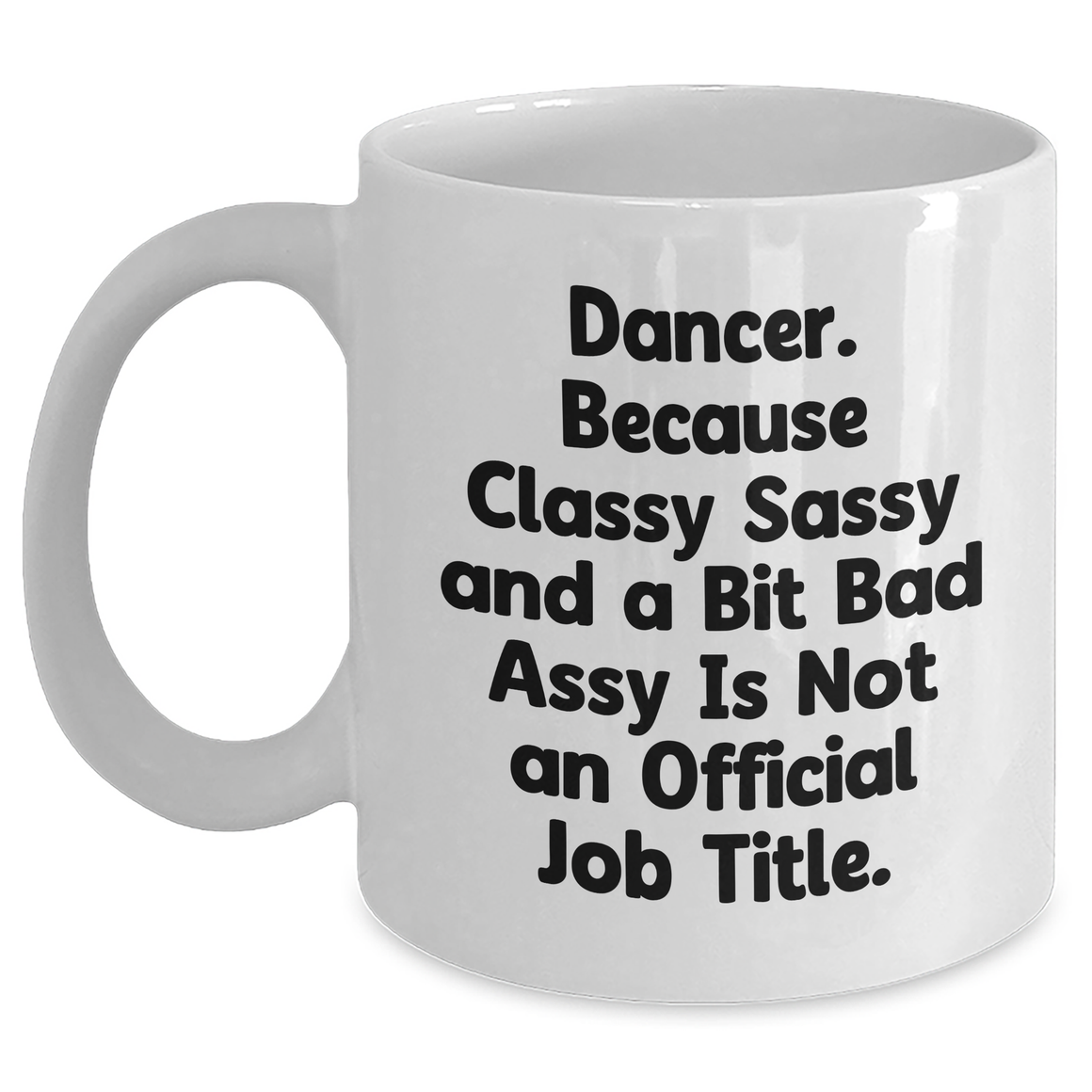 Dancer Gifts from Friends, Gifts for Dancer, Funny Quote White Coffee Mug, Mother's Day Unique Gifts - Main