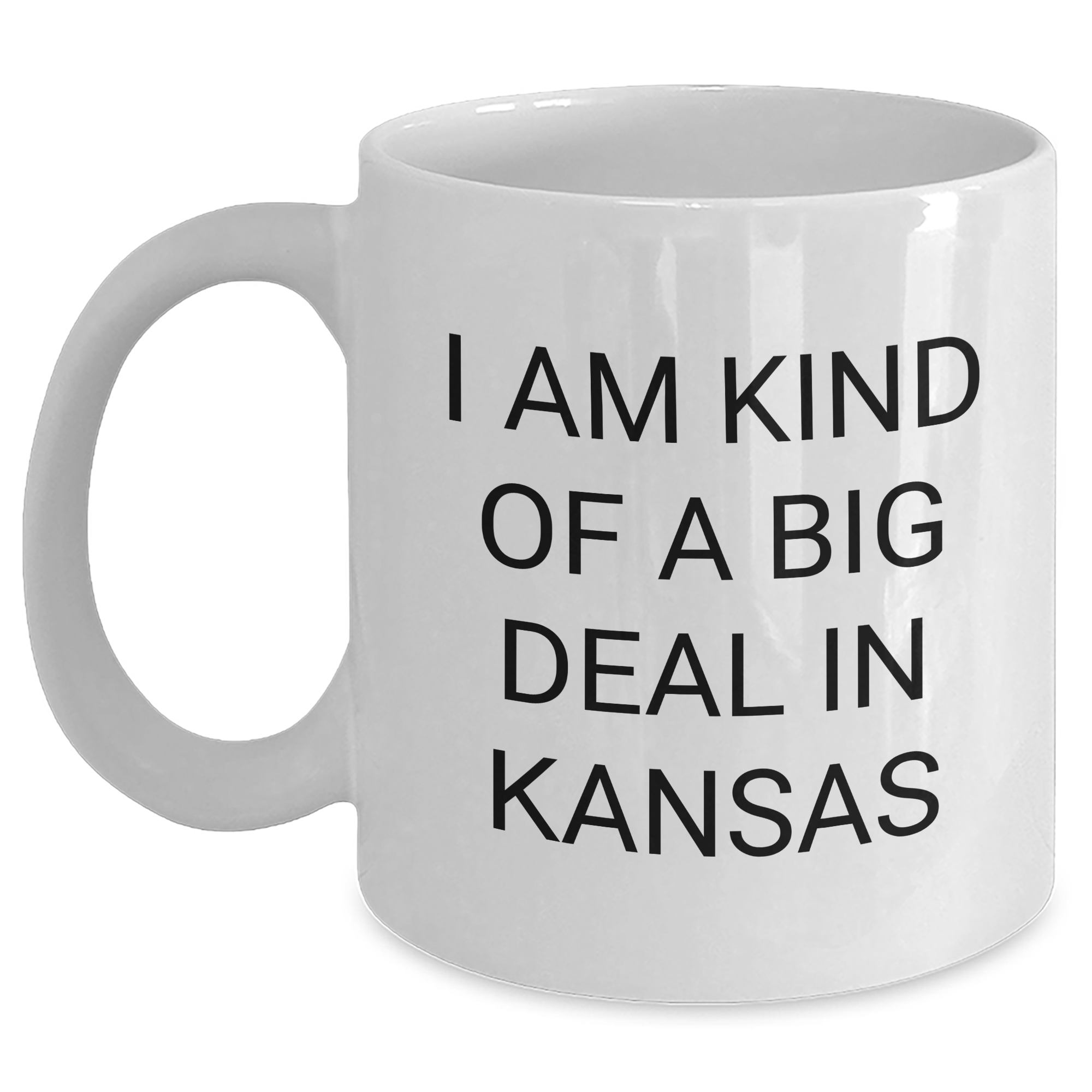 Funny Kansas White Coffee Mug, I Am Kind Of A Prime Selection In Kansas, Unique Gifts from Friends to Family for Mother's Day - Main