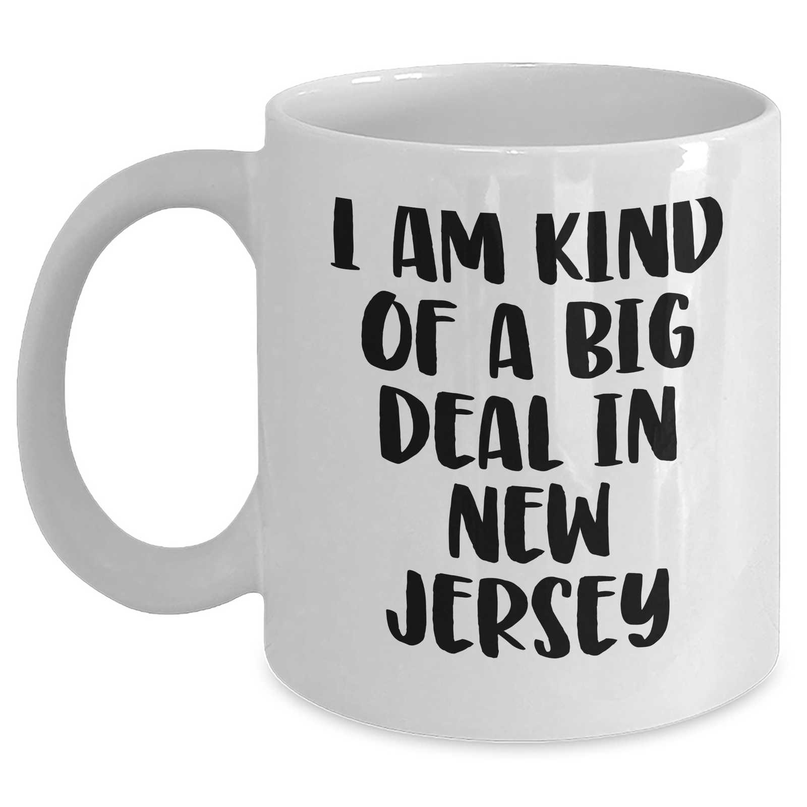 Kind of a Prime Selection in New Jersey White Coffee Mug, Funny Gifts from Friends, Family or Men for New Jersey Women, Unique Mother's Day Unique Gifts, 11oz or 15oz - Main