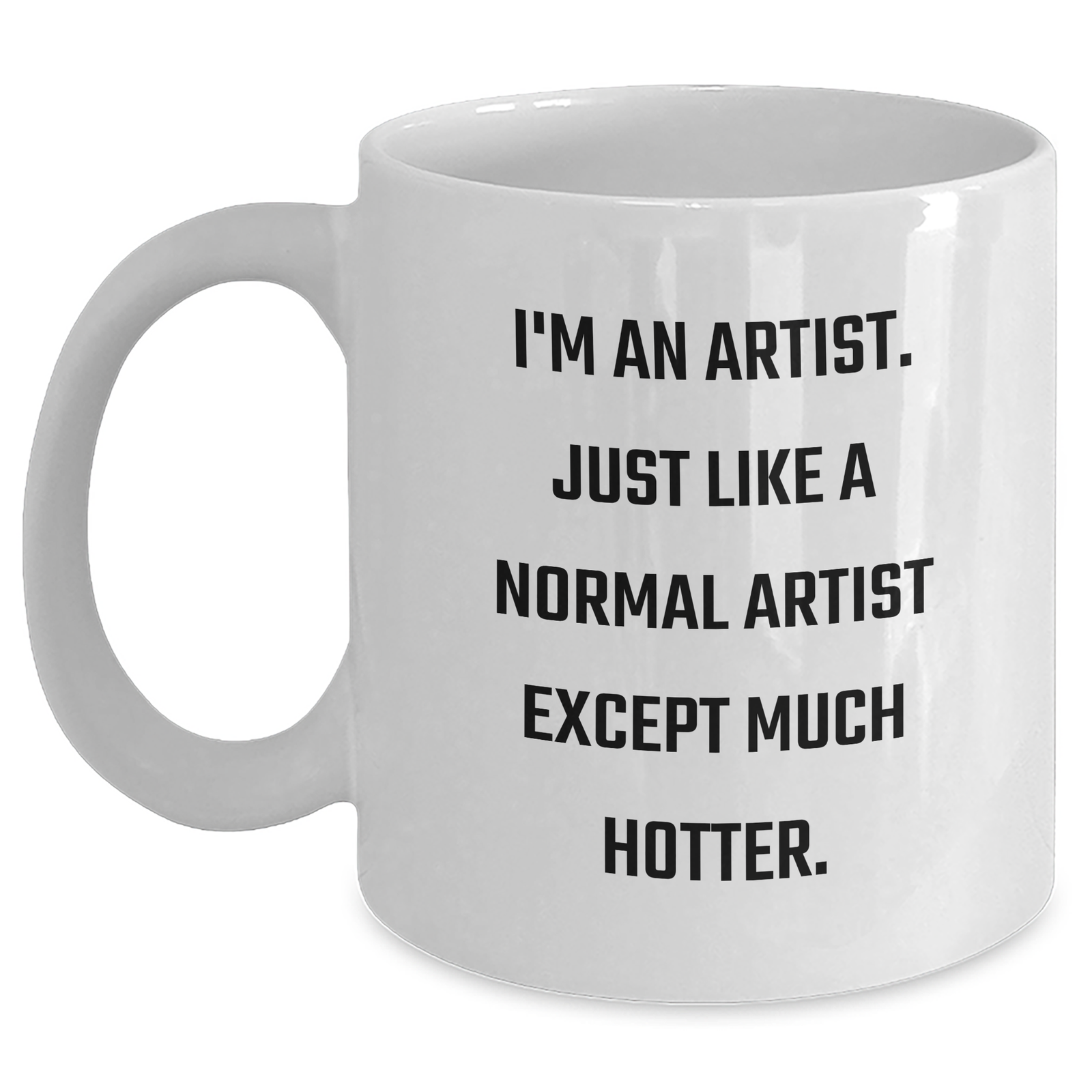 Artist Gifts, White Coffee Mug, Funny Quote for Father's Day, Gifts from Friends, Unique Gifts for Men - Main