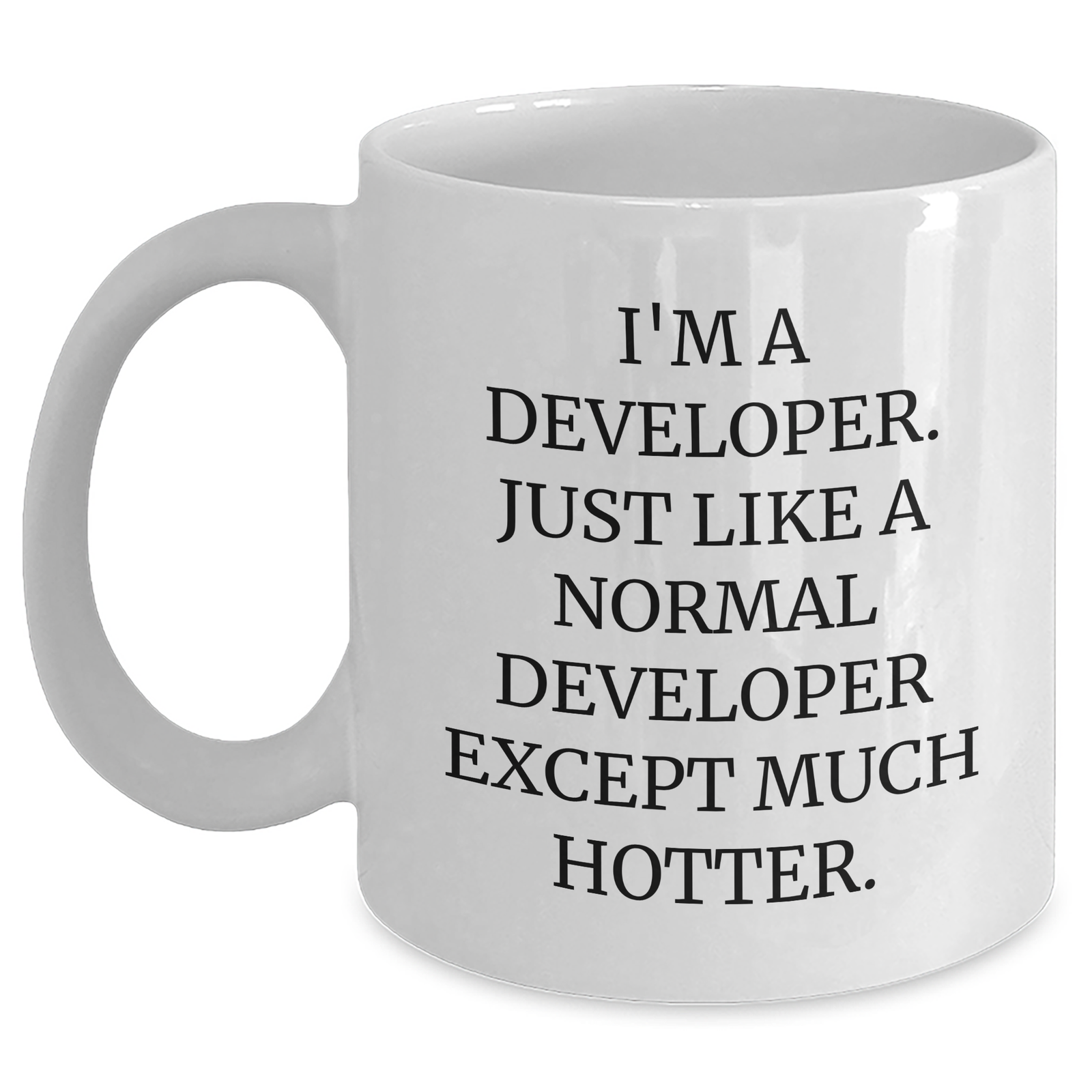 Funny Developer Mugs Gifts from Friends for Mother's Day, White Coffee Mug Quote 'I'm A Developer. Just Like A Normal Developer Except Much Hotter.' - Main