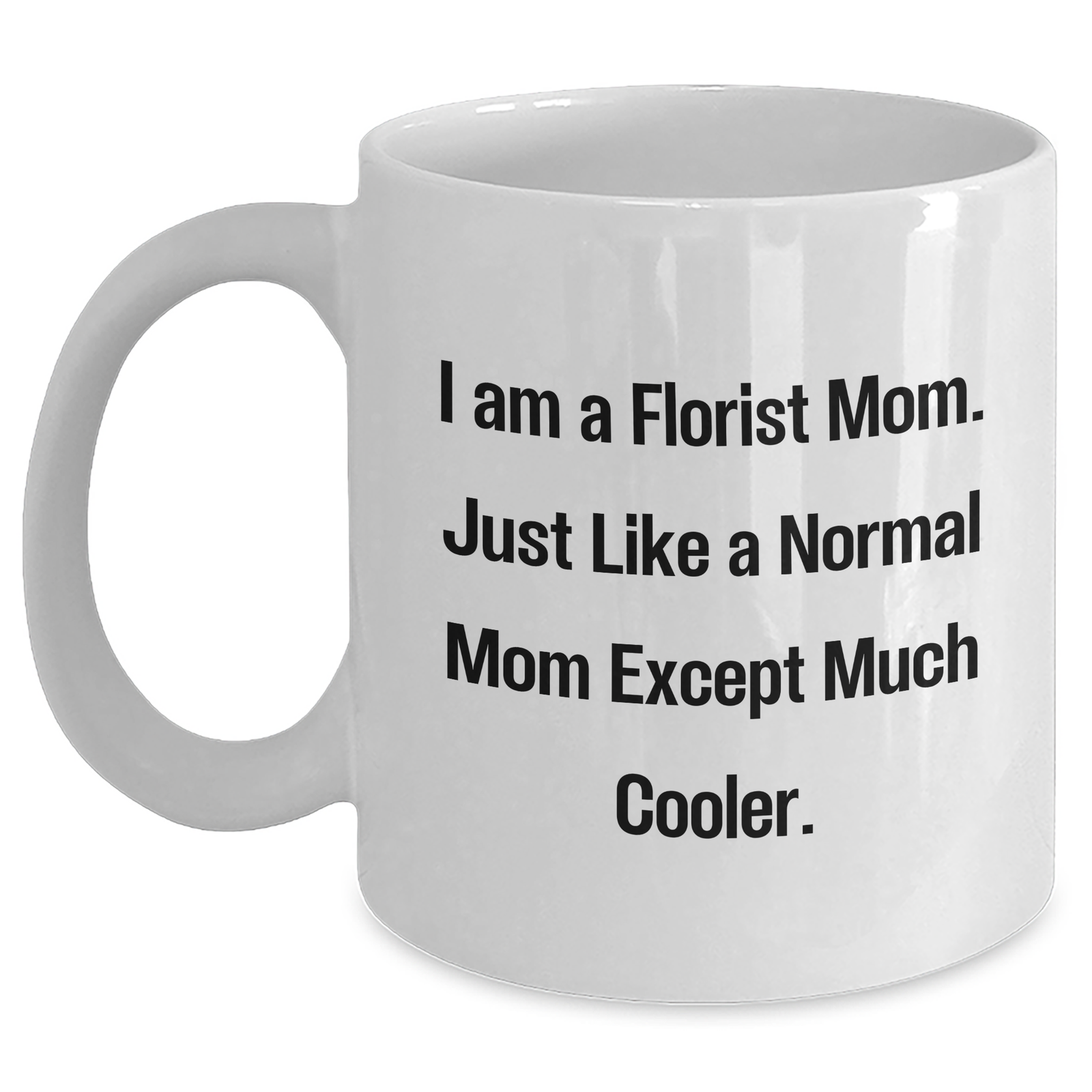 Funny Florist Mom Gifts for Dad on Father's Day - White Coffee Mug, 11oz or 15oz, Ceramic, Microwave & Dishwasher Safe Gifts from Mom to Dad - Main