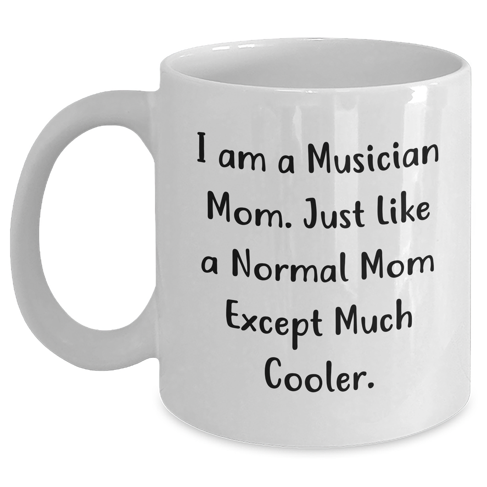Funny Musician Mom White Coffee Mugs for Dad's Day Gifts from Family, Friends or Coworkers, 'I Am A Musician Mom...' - Main