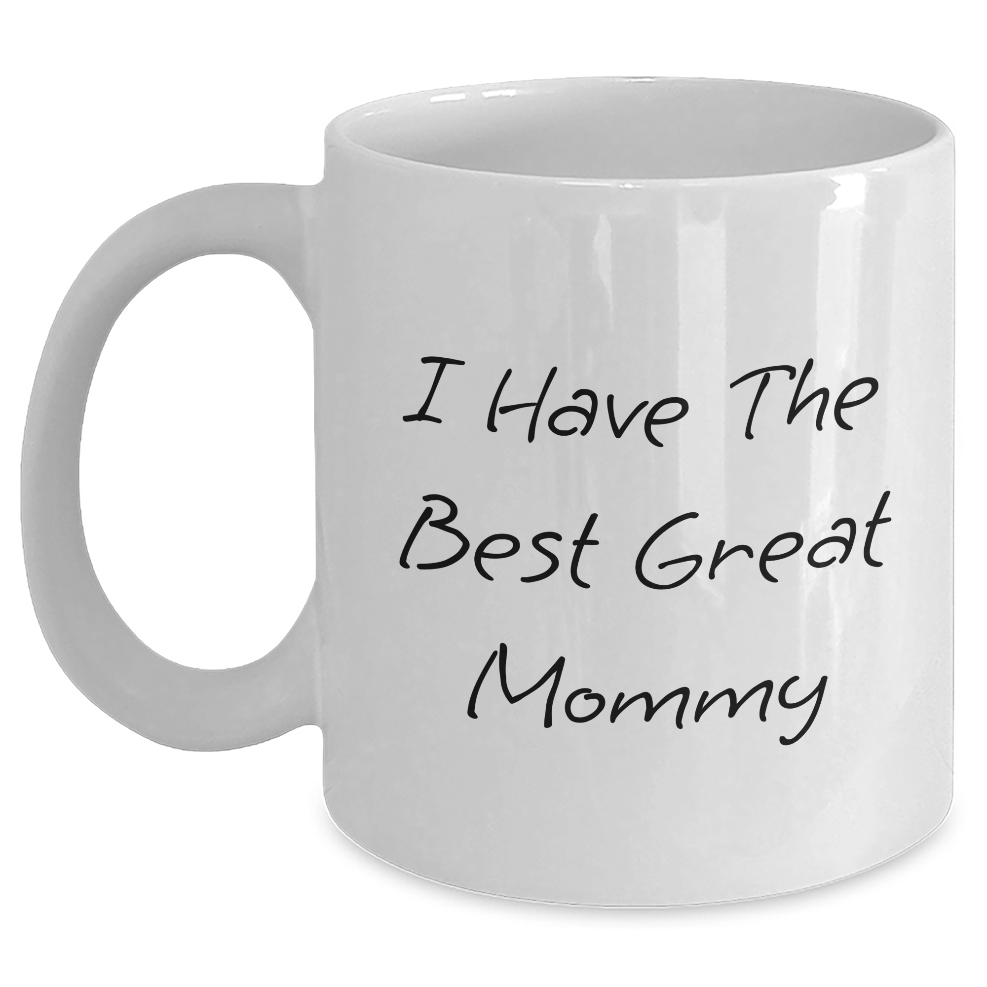 Mommy Gifts from Friends - Funny Quote 'I Have The Best Great Mommy' White Coffee Mug for Mother's Day - Main