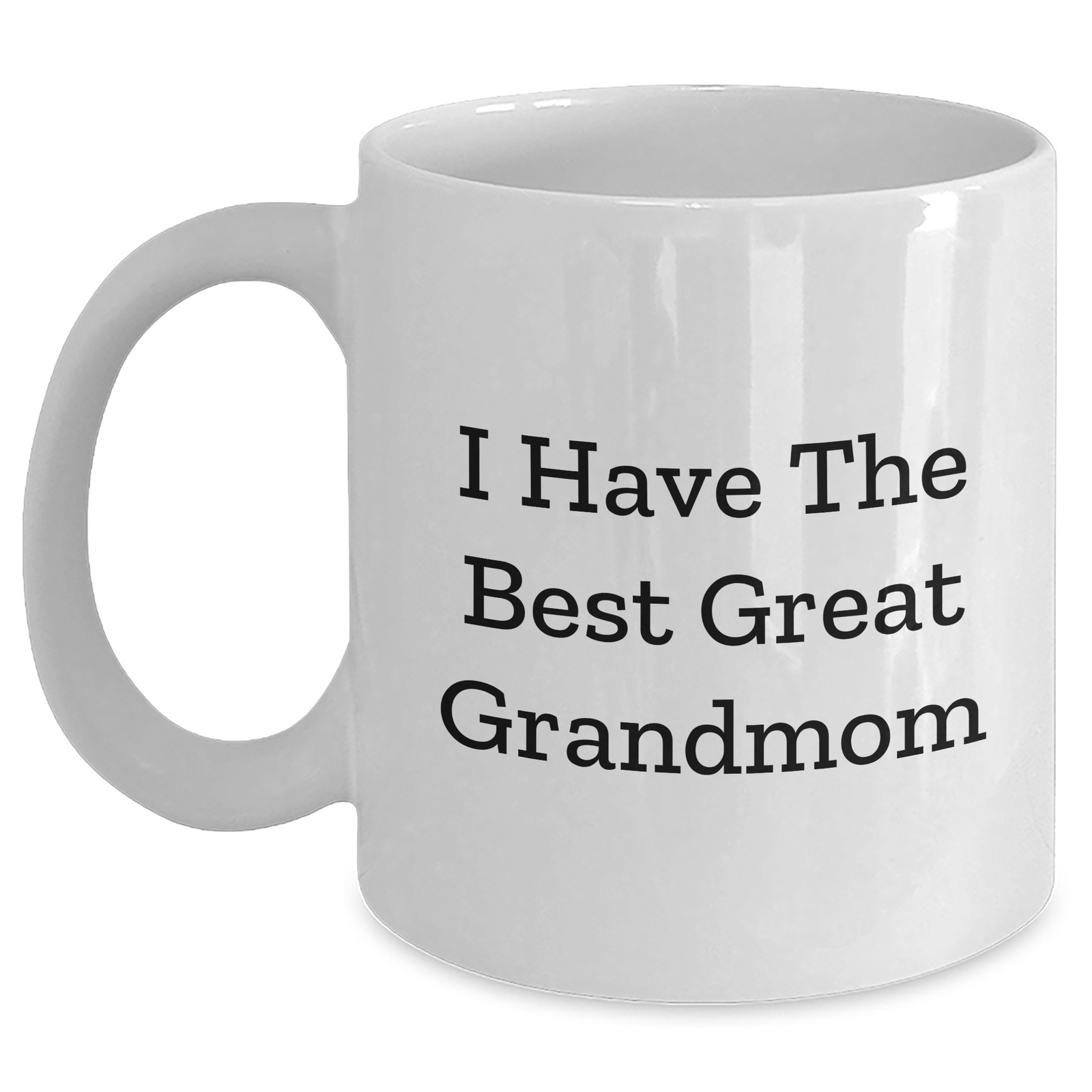 Gifts from Family to Grandmom, I Have The Best Great Grandmom Funny White Coffee Mug, 11oz or 15oz Capacity, Ceramic, Microwave and Dishwasher Safe for Mother's Day - Main