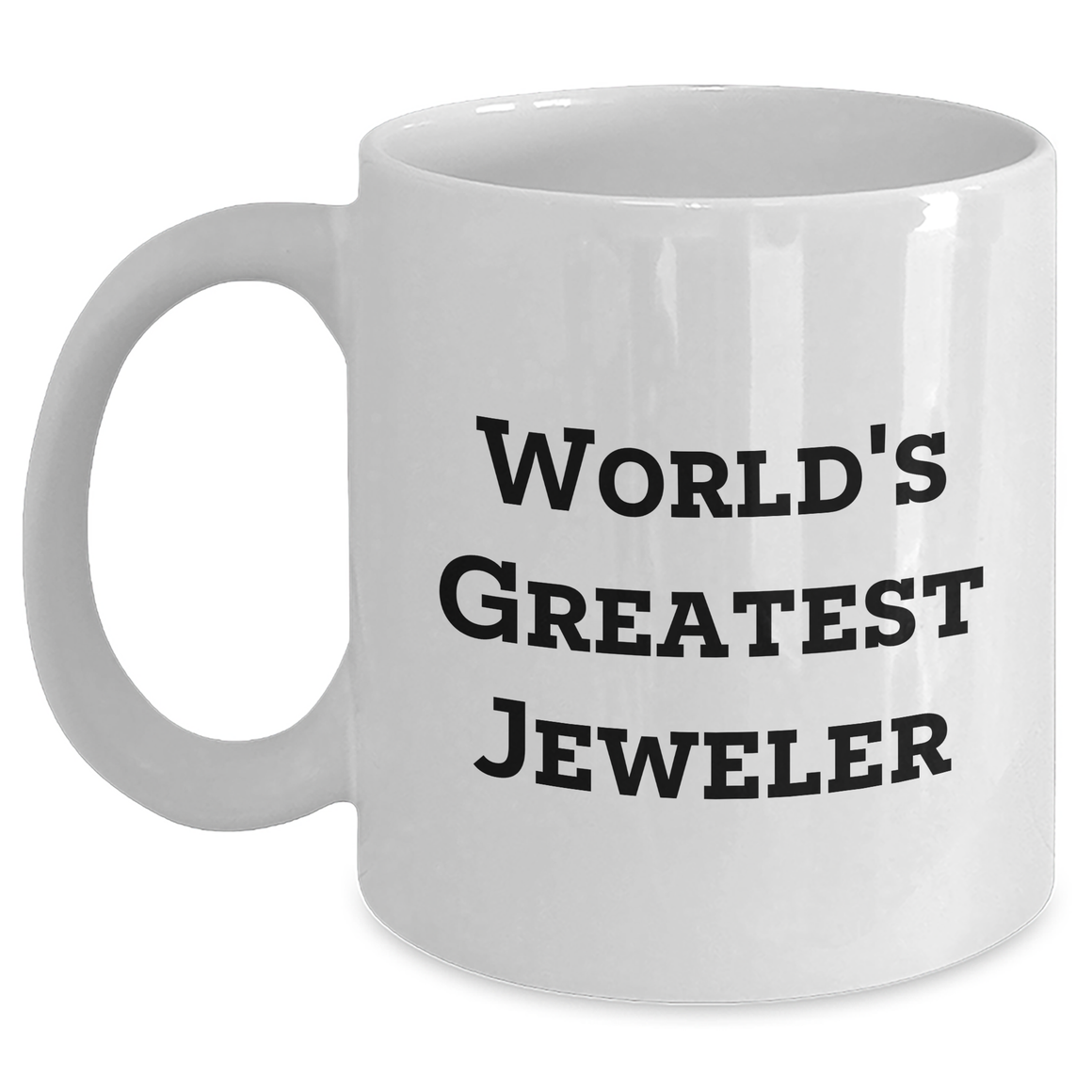 Funny Jeweler Gifts from Men to World's Greatest Jeweler, White Coffee Mug for Mother's Day - Main