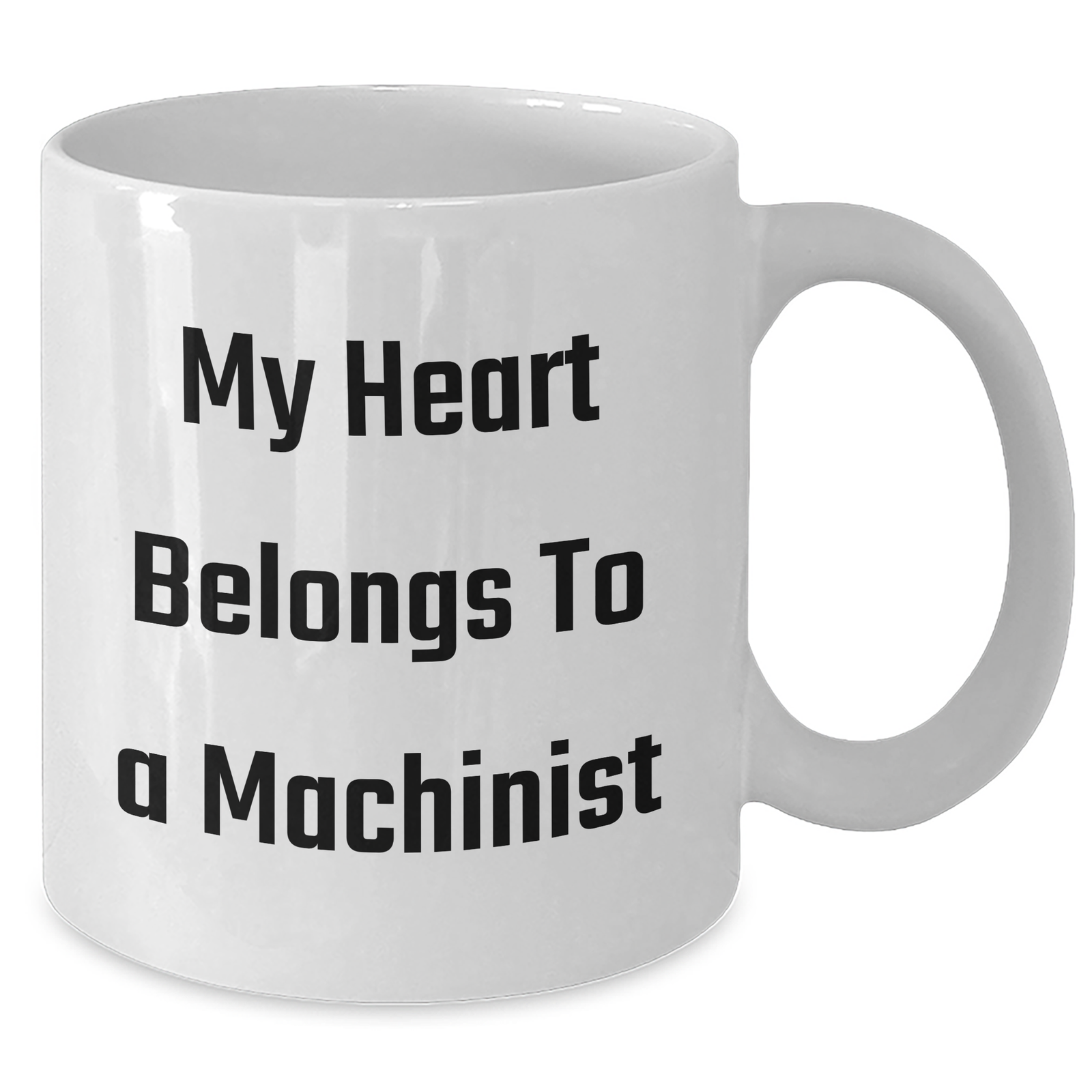 Funny Machinist Gifts from Men to Machinist on Father's Day Unique White Coffee Mugs - My Heart Belongs To A Machinist - Additional